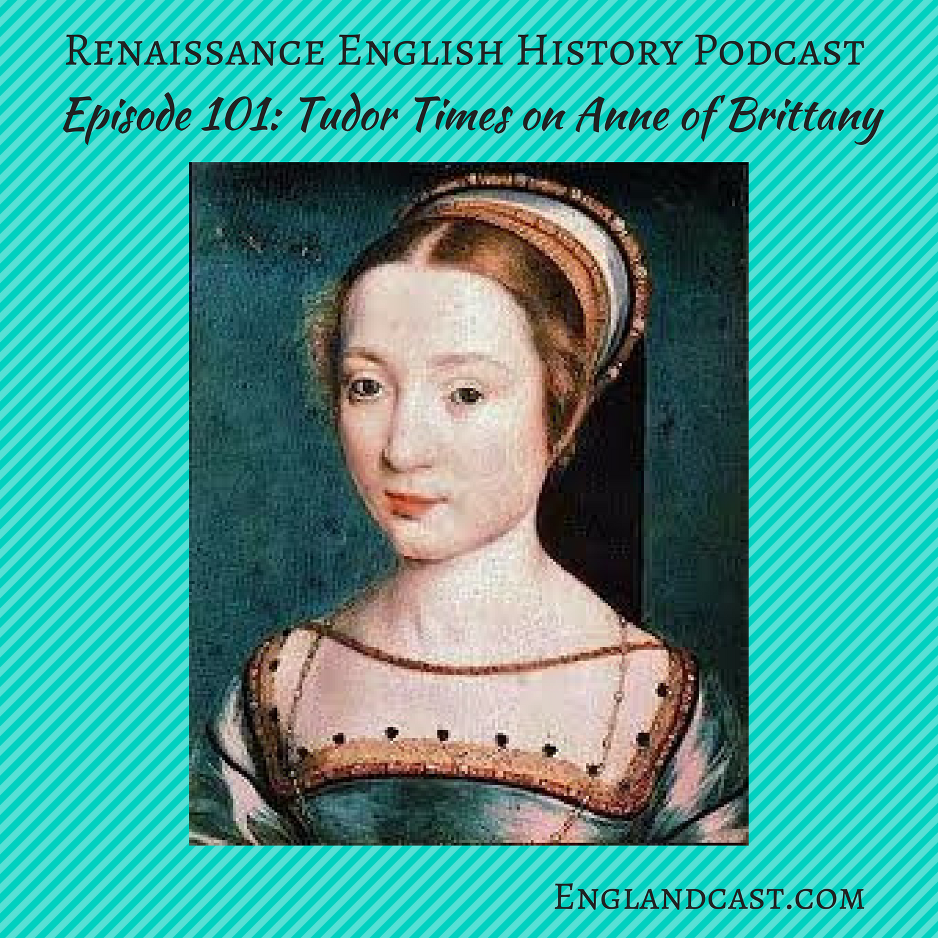 Episode 101: Tudor Times on Anne of Brittany