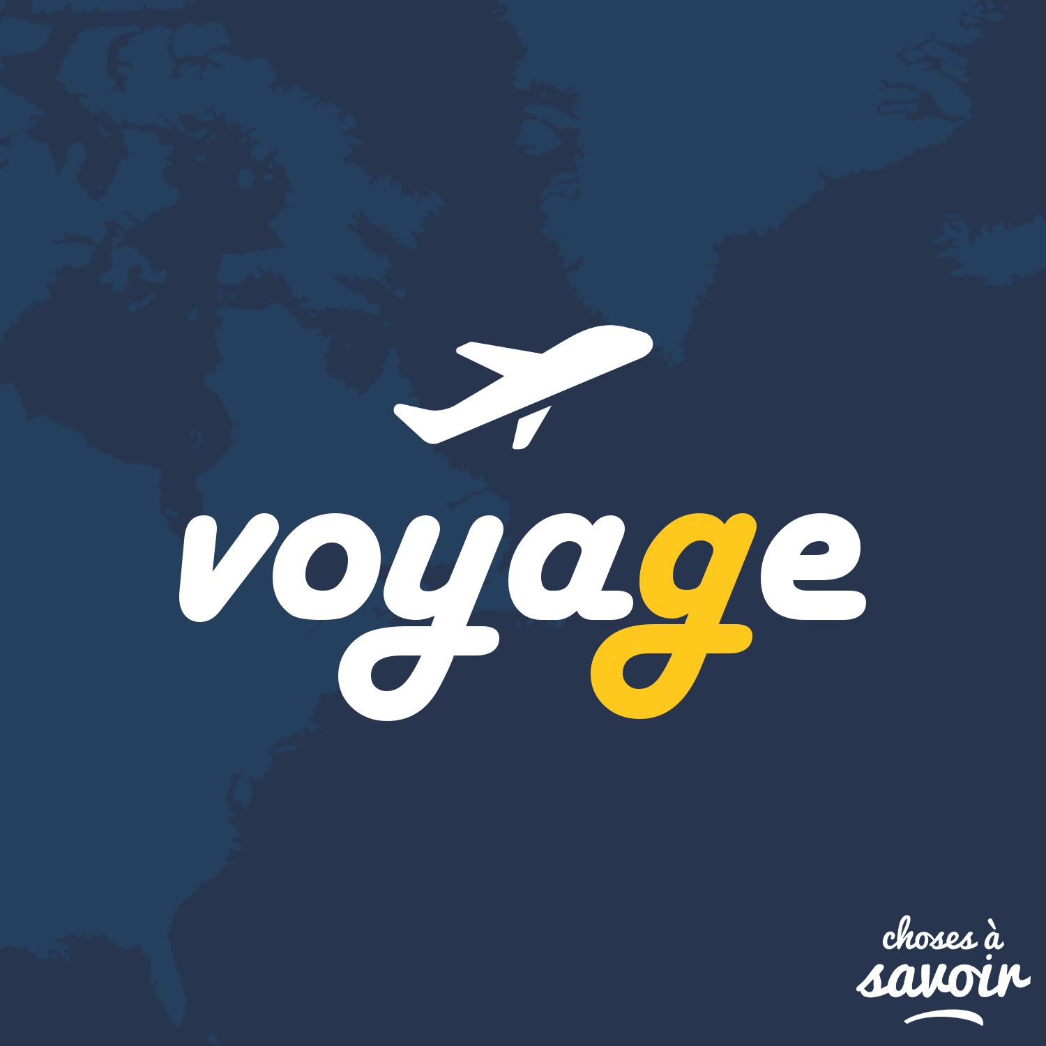 Choses à Savoir VOYAGE