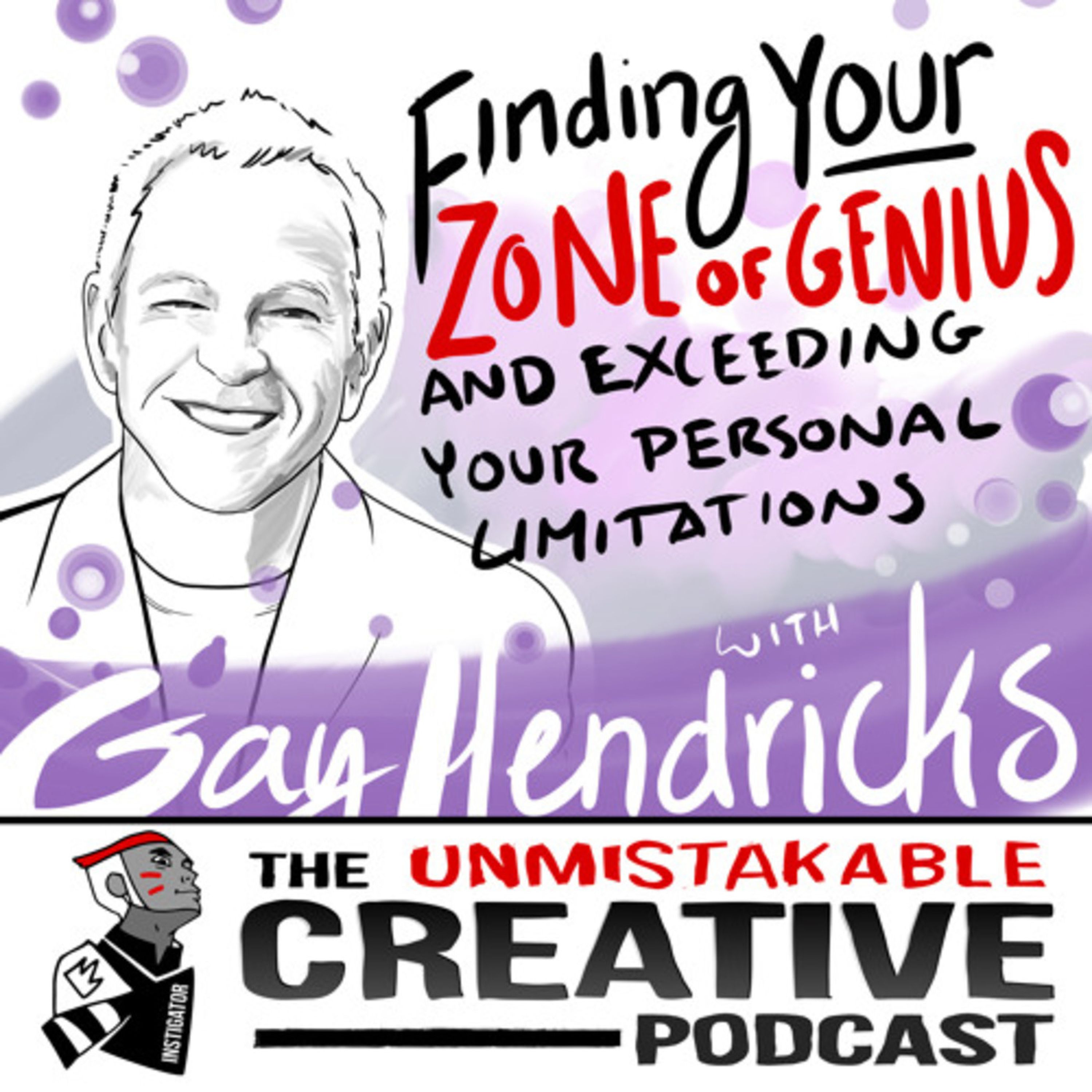 Finding Your Zone of Genius and Exceeding Your Personal Limitations with Gay Hendricks