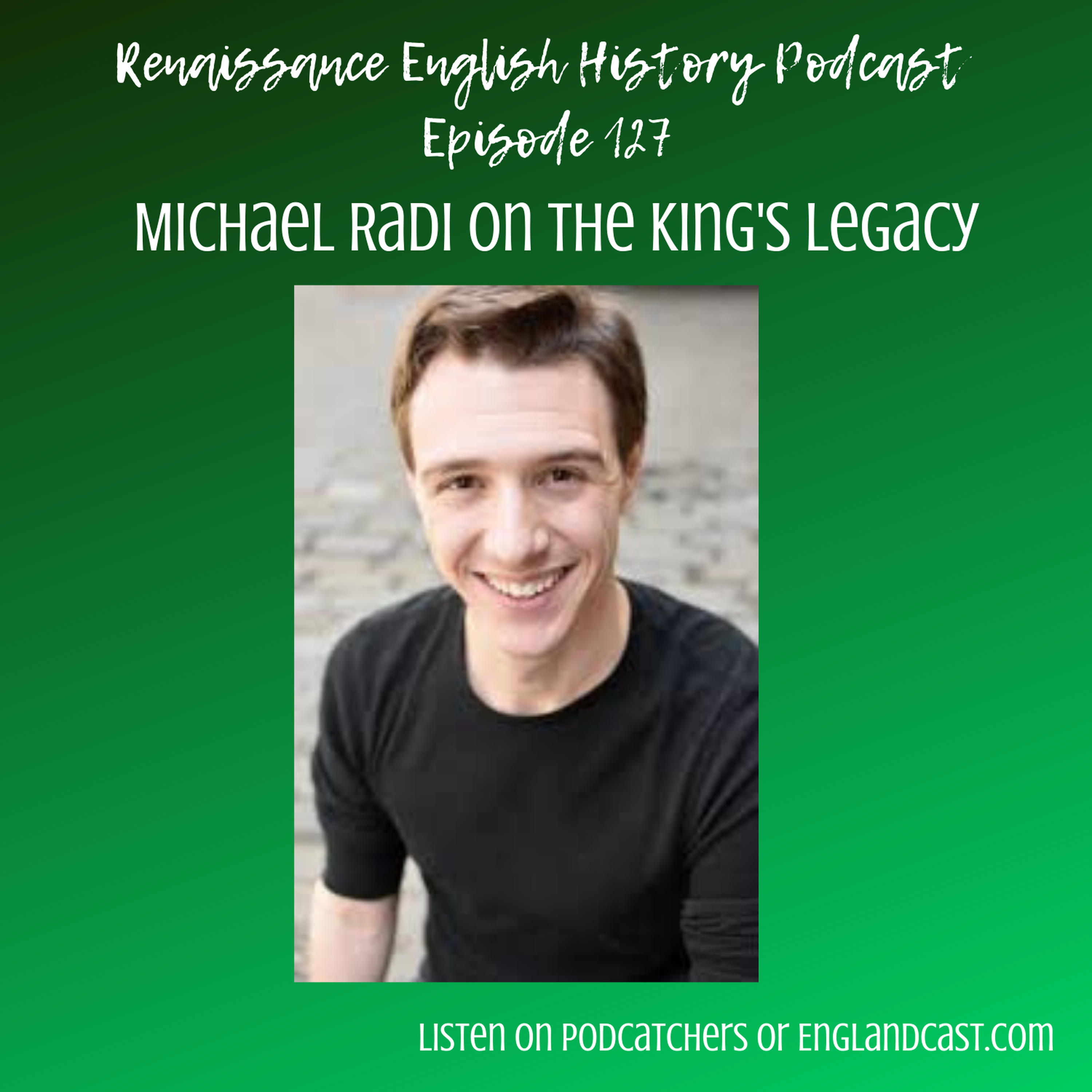 Episode 127: Michael Radi on The King's Legacy