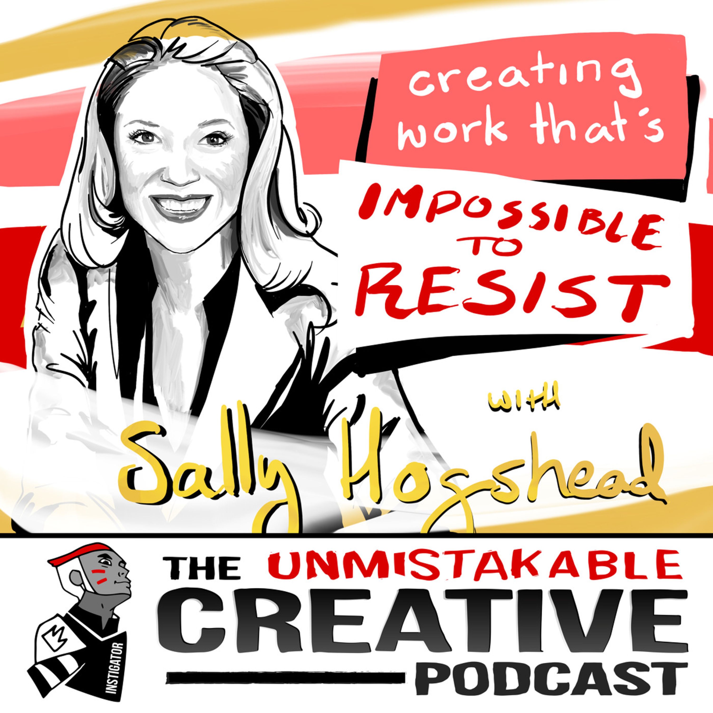 Best of: Creating Work That’s Impossible to Resist with Sally Hogshead