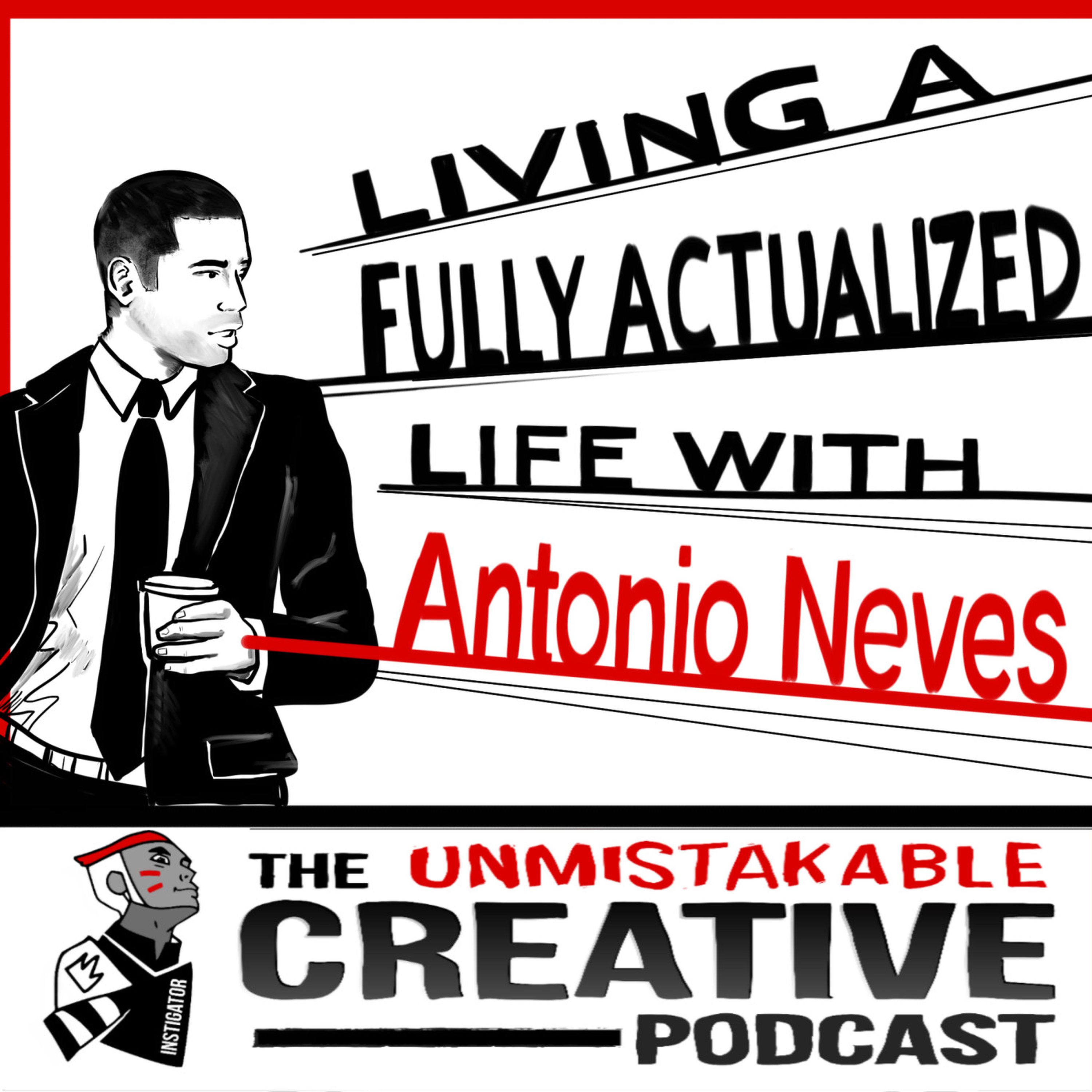 Living a Fully Actualized Life with Antonio Neves