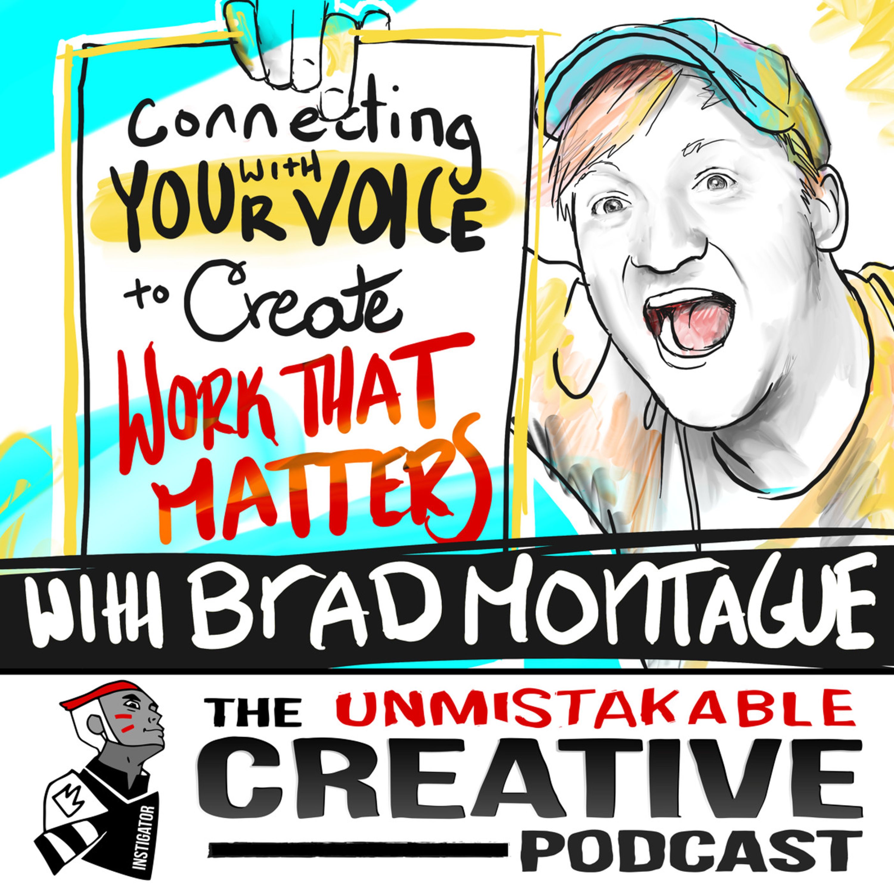 Best of: Connecting with Your Voice to Create Work that Matters with Brad Montague