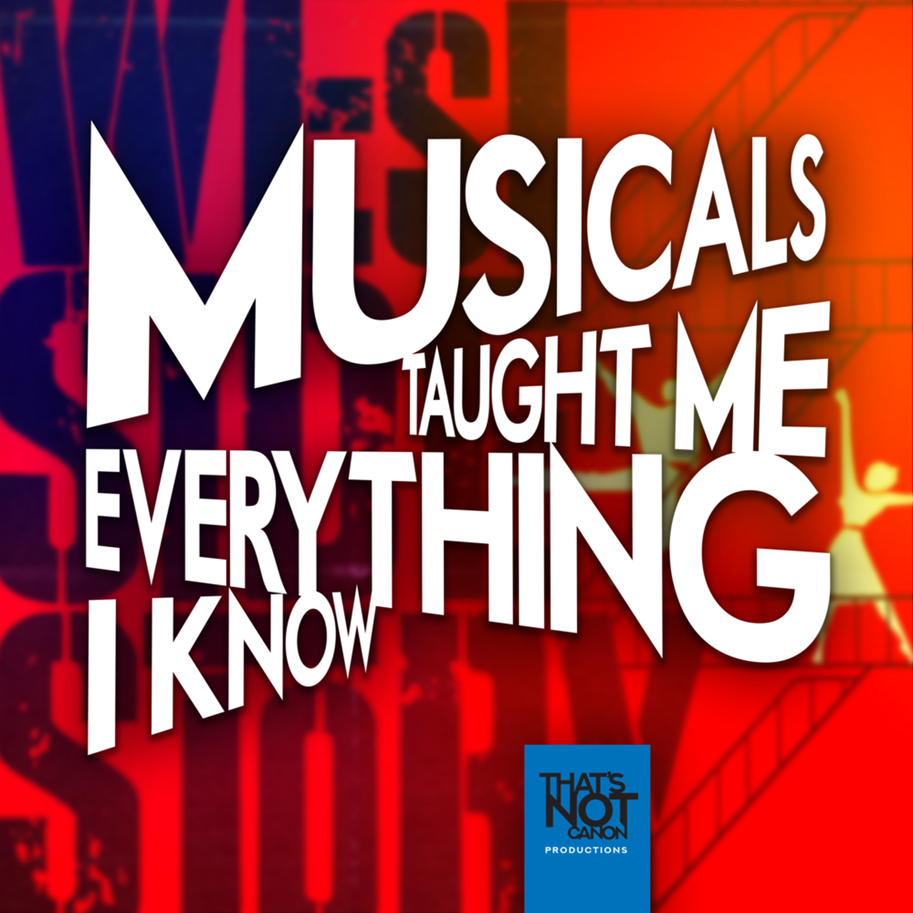 Musicals Taught Me Everything I Know