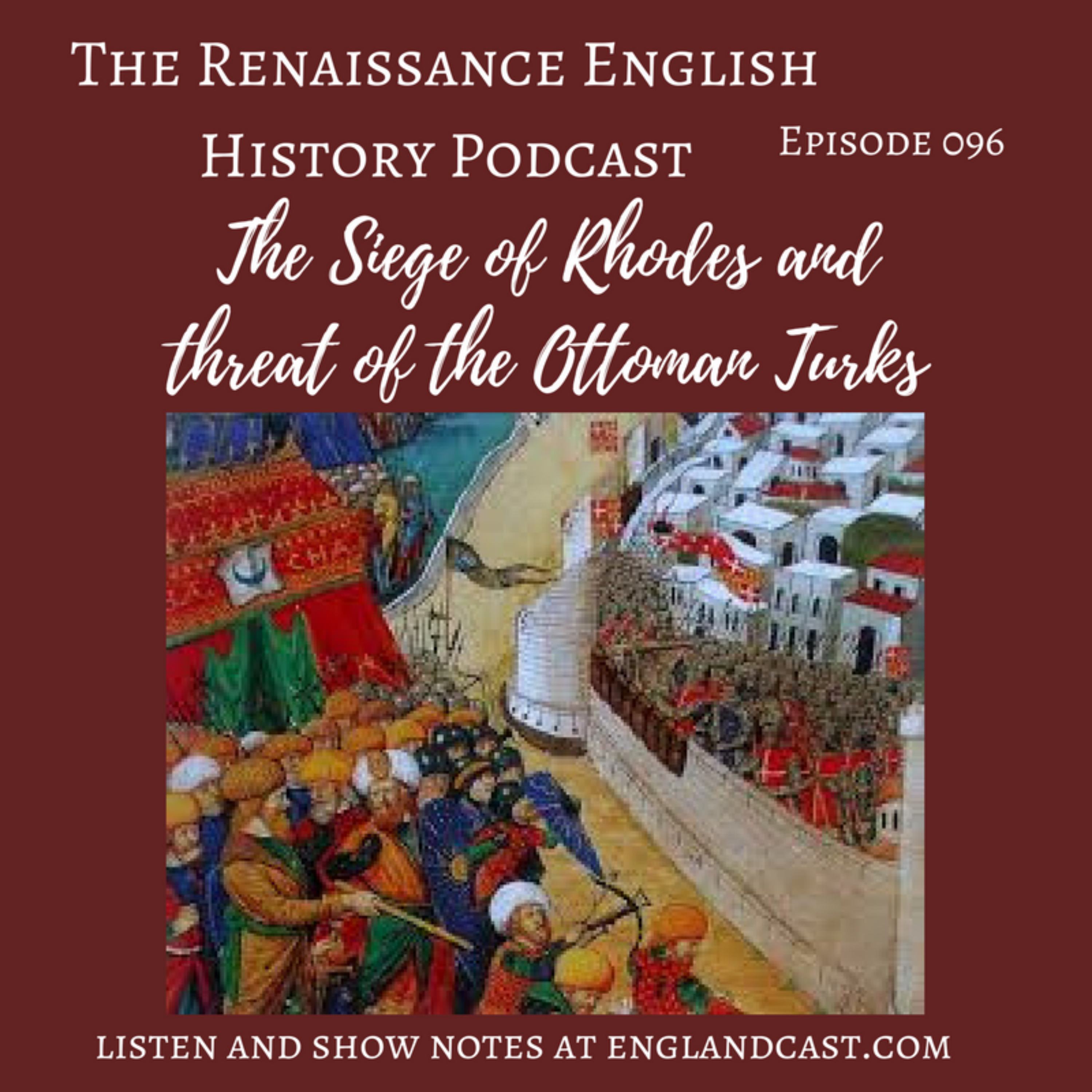 Episode 096: England and the Knights of the Order of St. John and the Siege of Rhodes