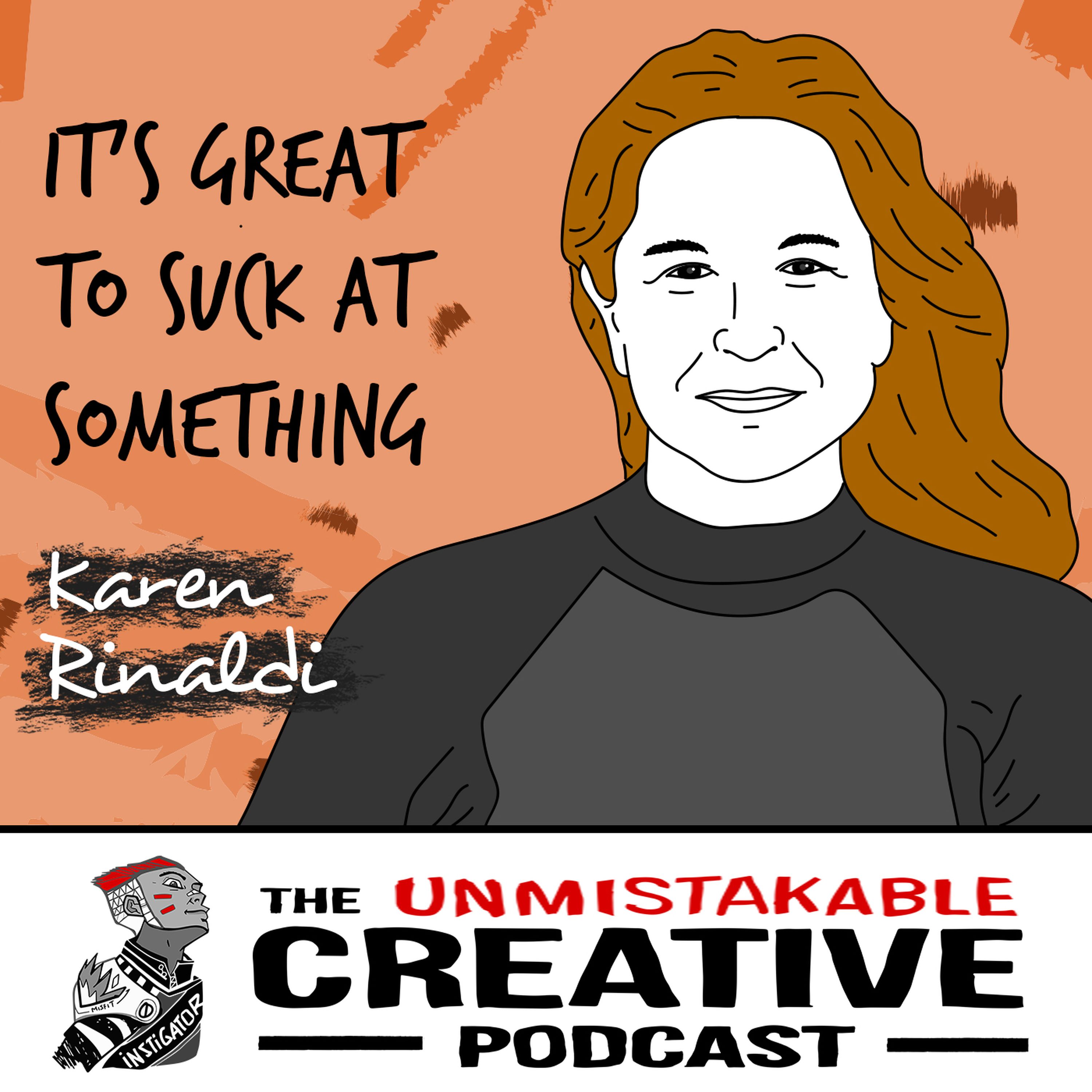 Karen Rinaldi: It's Great To Suck at Something