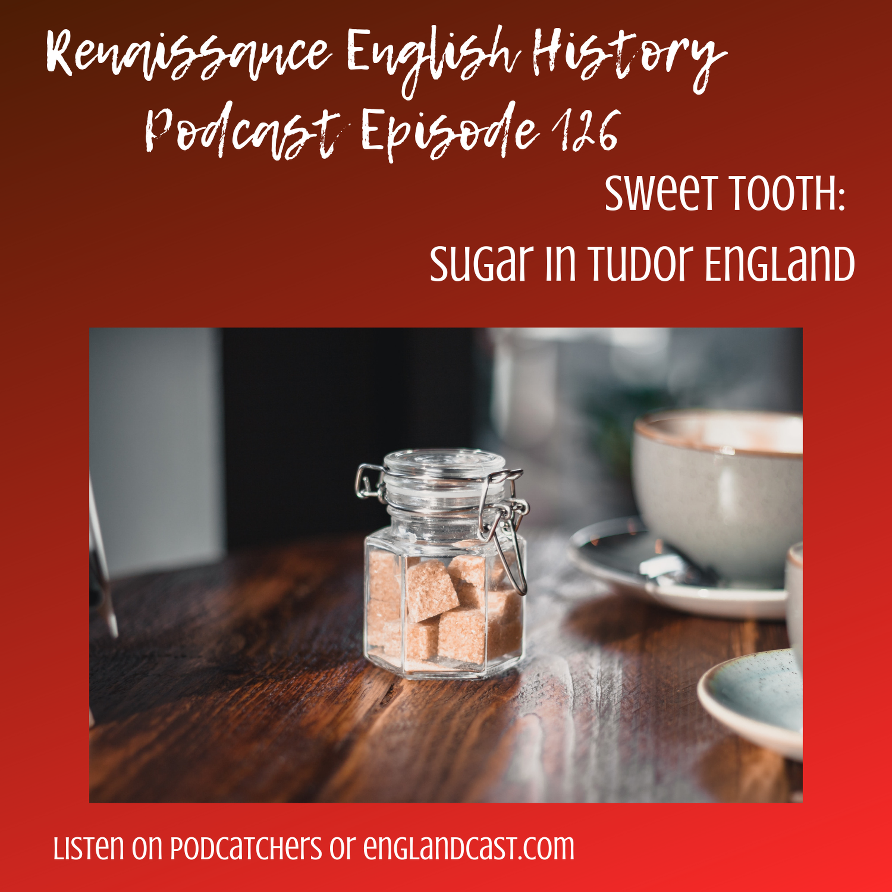 Episode 126: Sugar in Tudor England