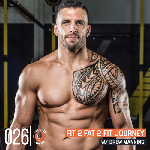Real Chalk The Fit To Fat To Fit Journey W Drew Manning 26 Barbell Shrugged On Acast