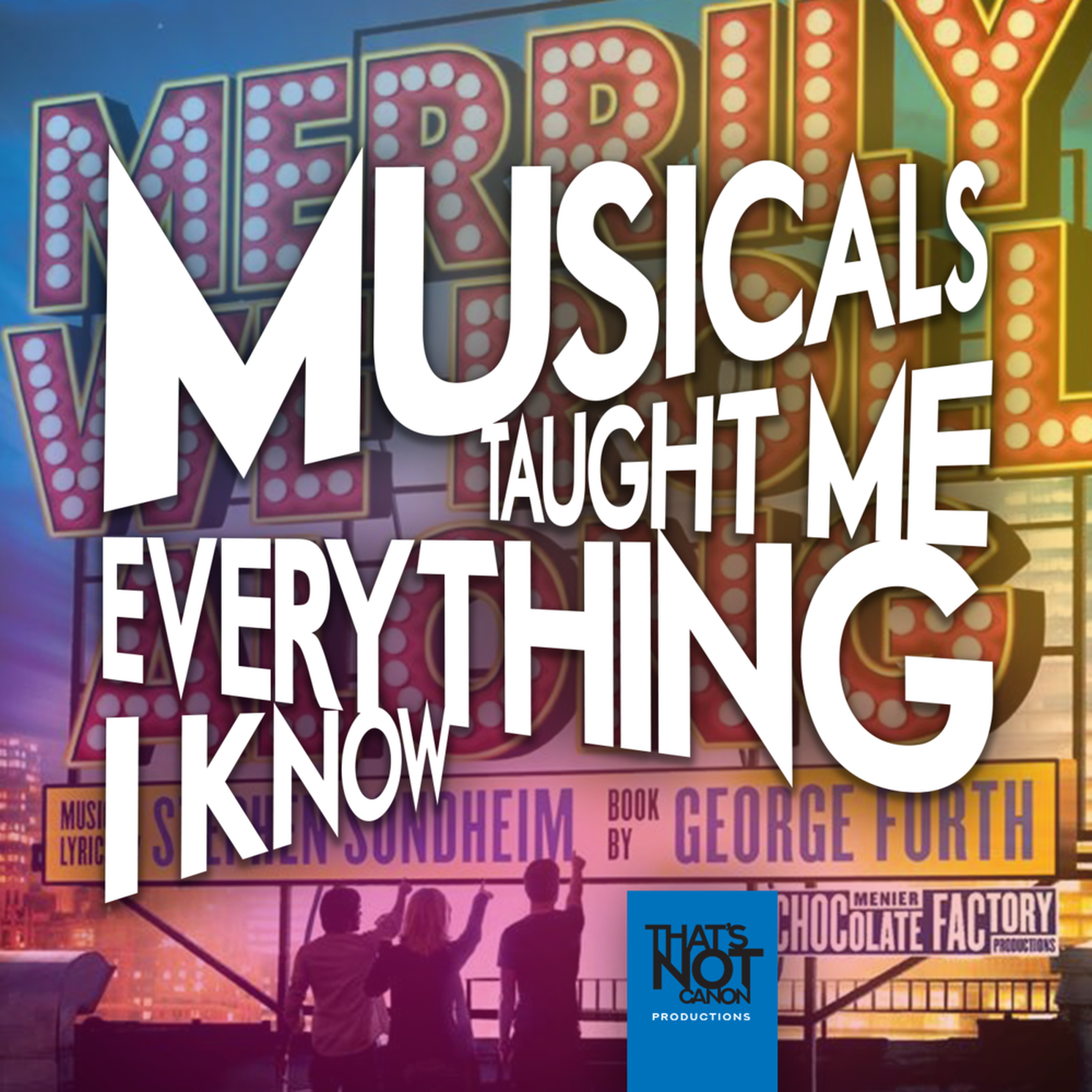 Musicals Taught Me Everything I Know