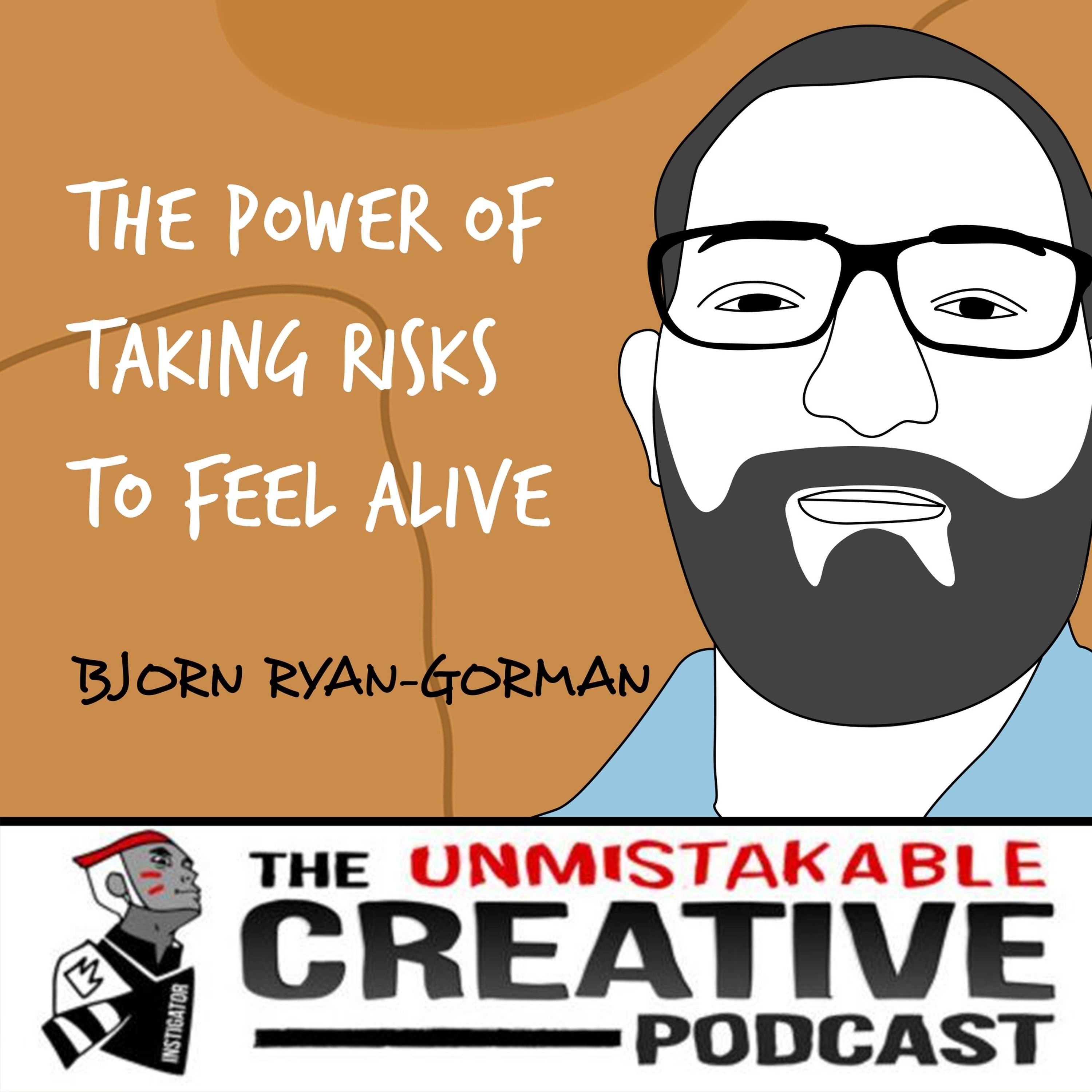 Bjorn Ryan-Gorman | The Power of Taking Risks to Feel Alive Image