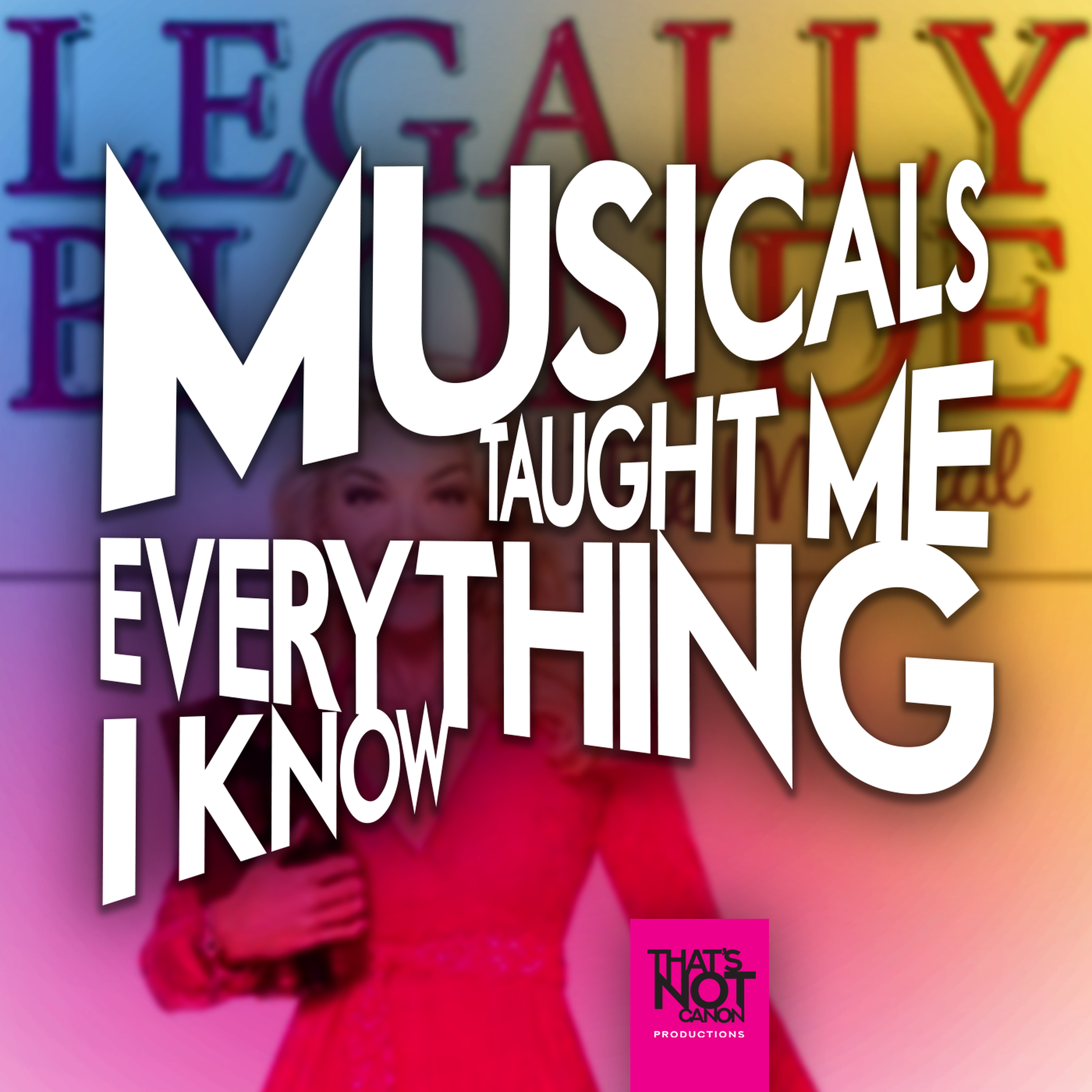 Musicals Taught Me Everything I Know