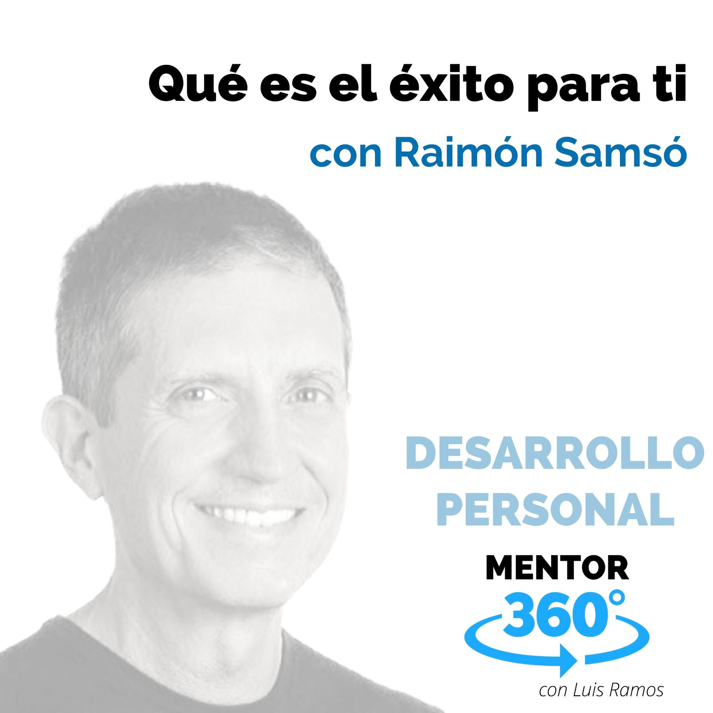 Qué es el éxito para ti, con Raimón Samsó - DESARROLLO PERSONAL MENTOR360