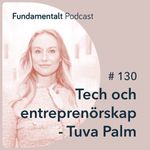 130 - Tech och entreprenörskap, Tuva Palm