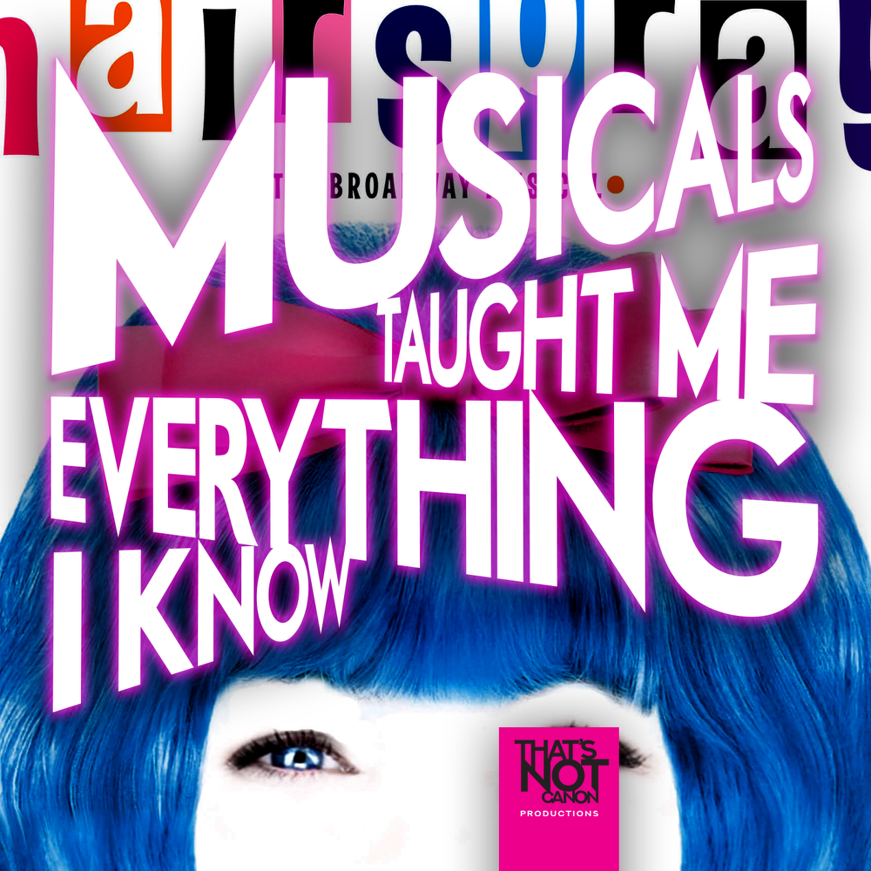 Musicals Taught Me Everything I Know