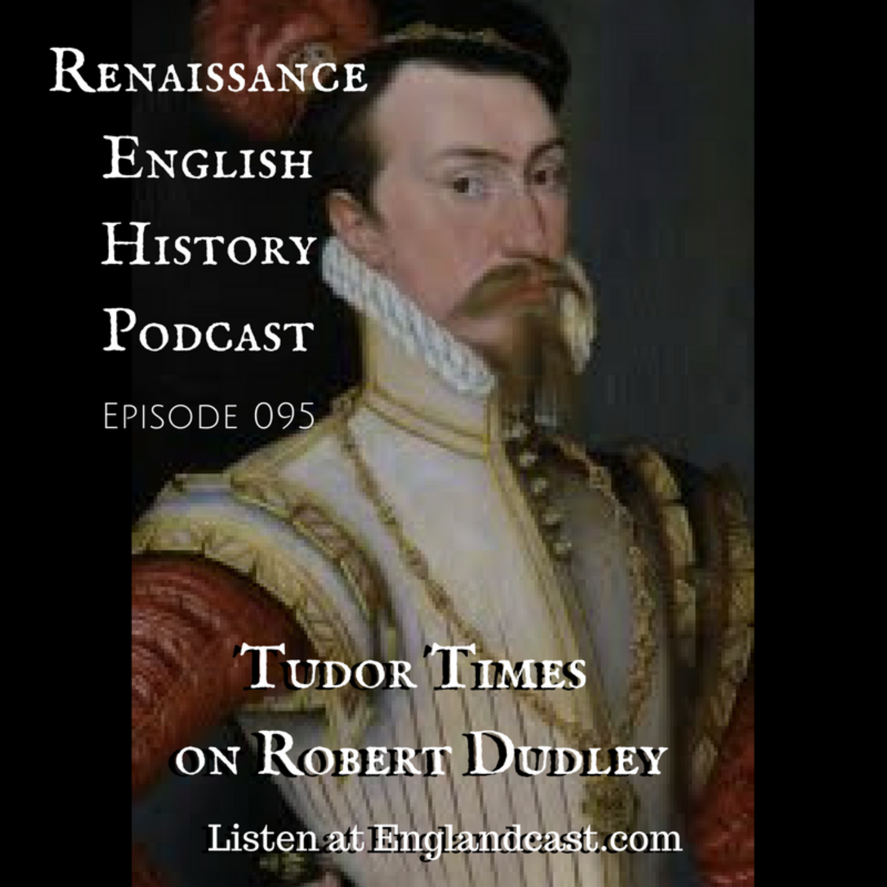 Episode 095: Tudor Times on Robert Dudley