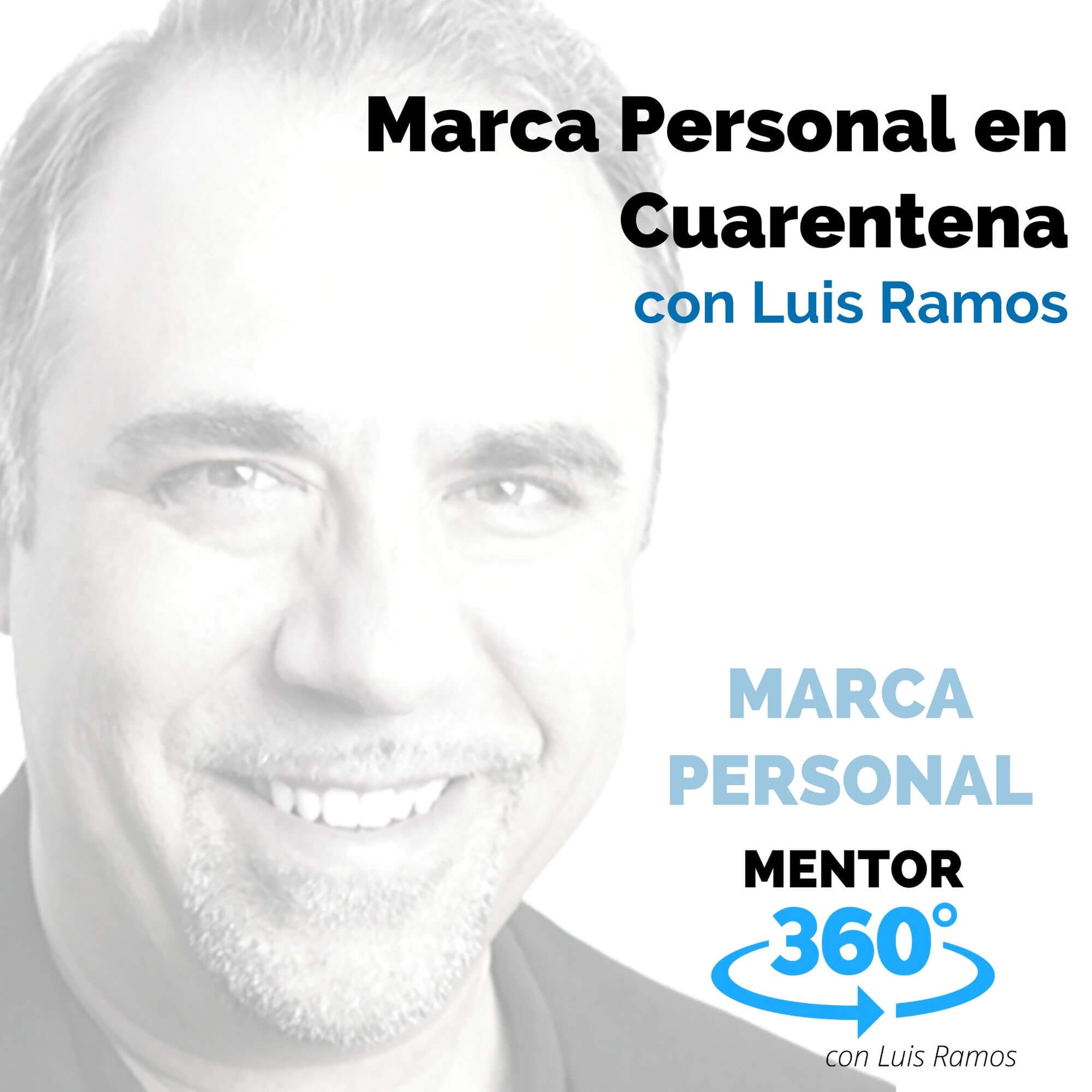 Marca personal en cuarentena, con Luis Ramos - MARCA PERSONAL - MENTOR360