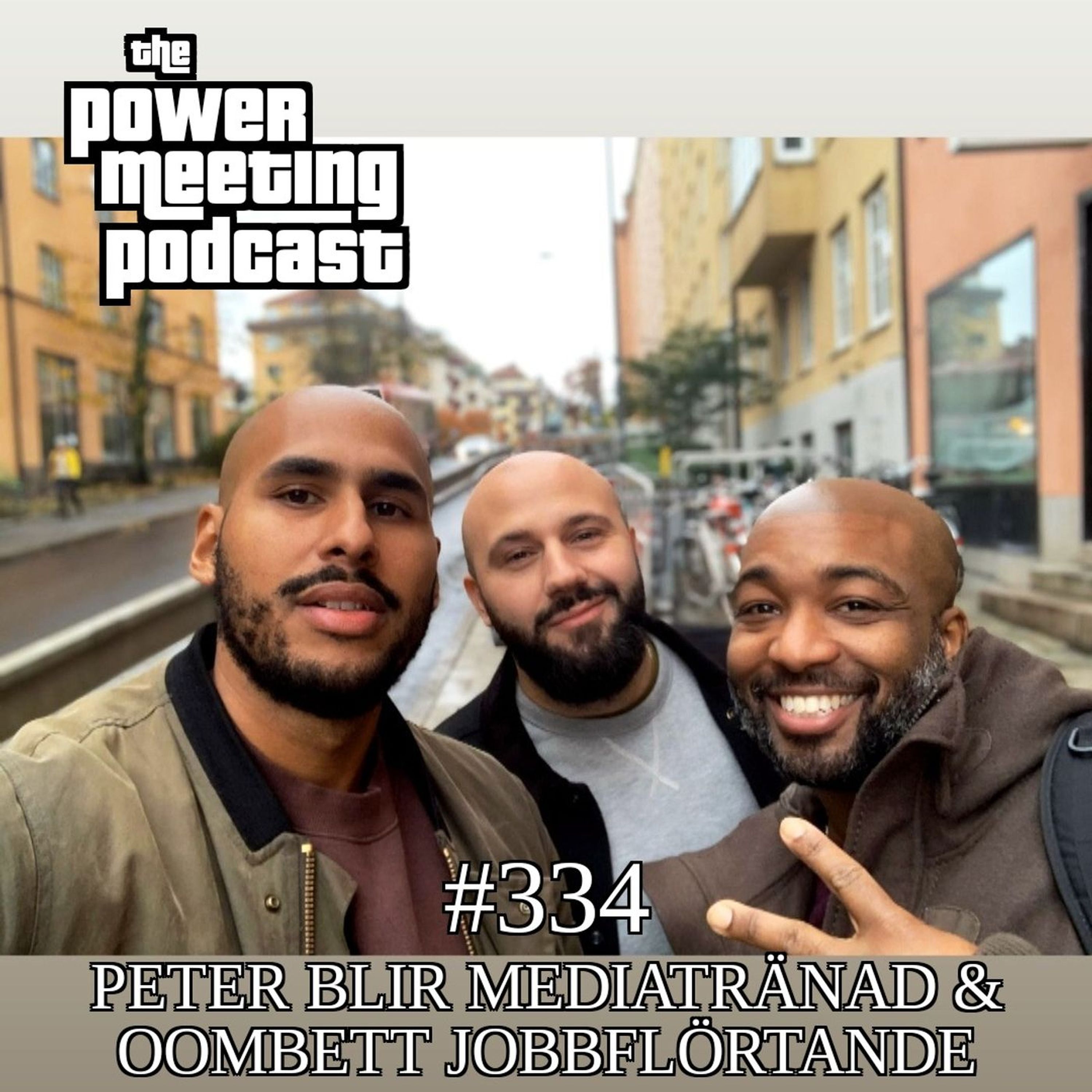 334 – Peter blir medietränad & oombett jobbflörtande