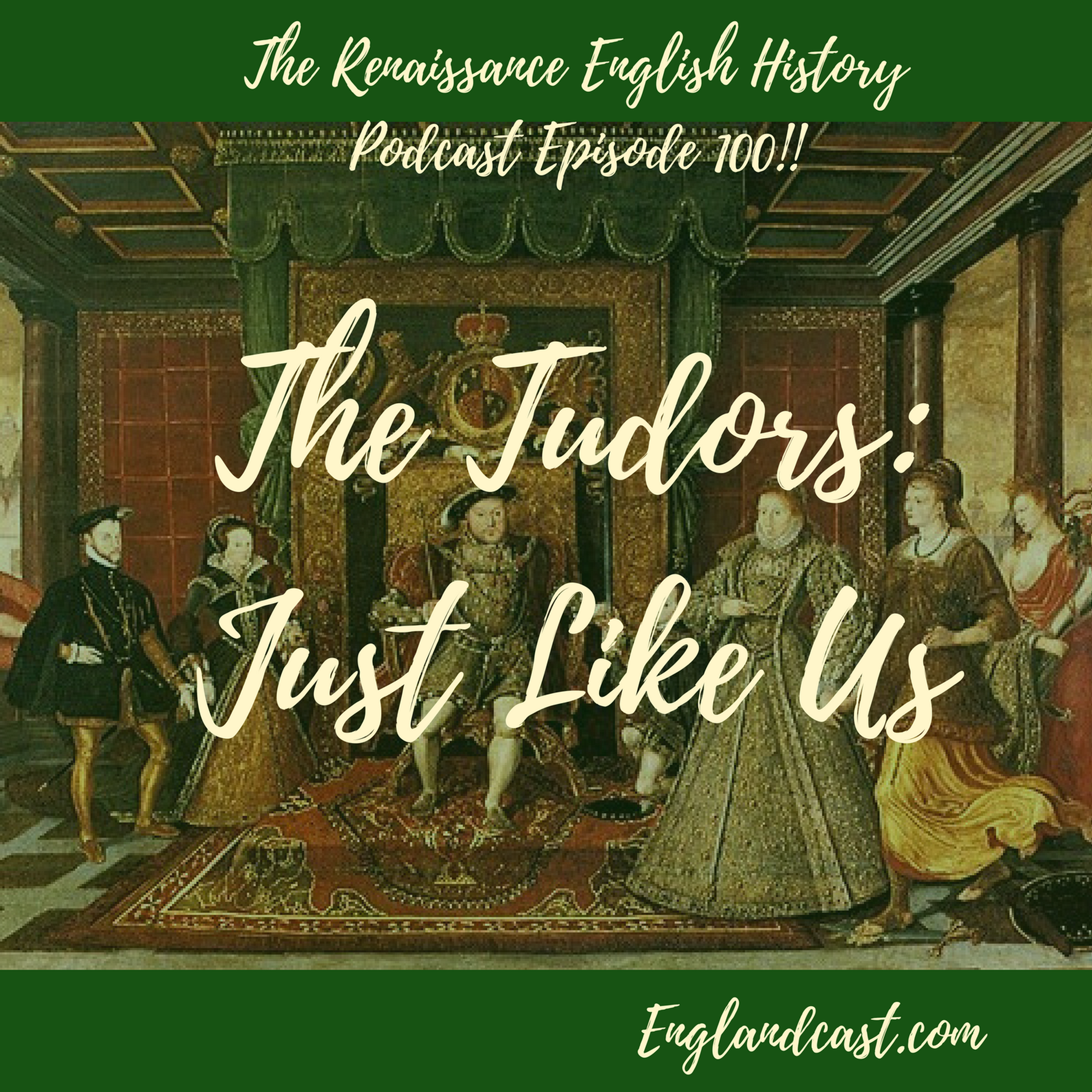 Episode 100: The Tudors - Just like Us