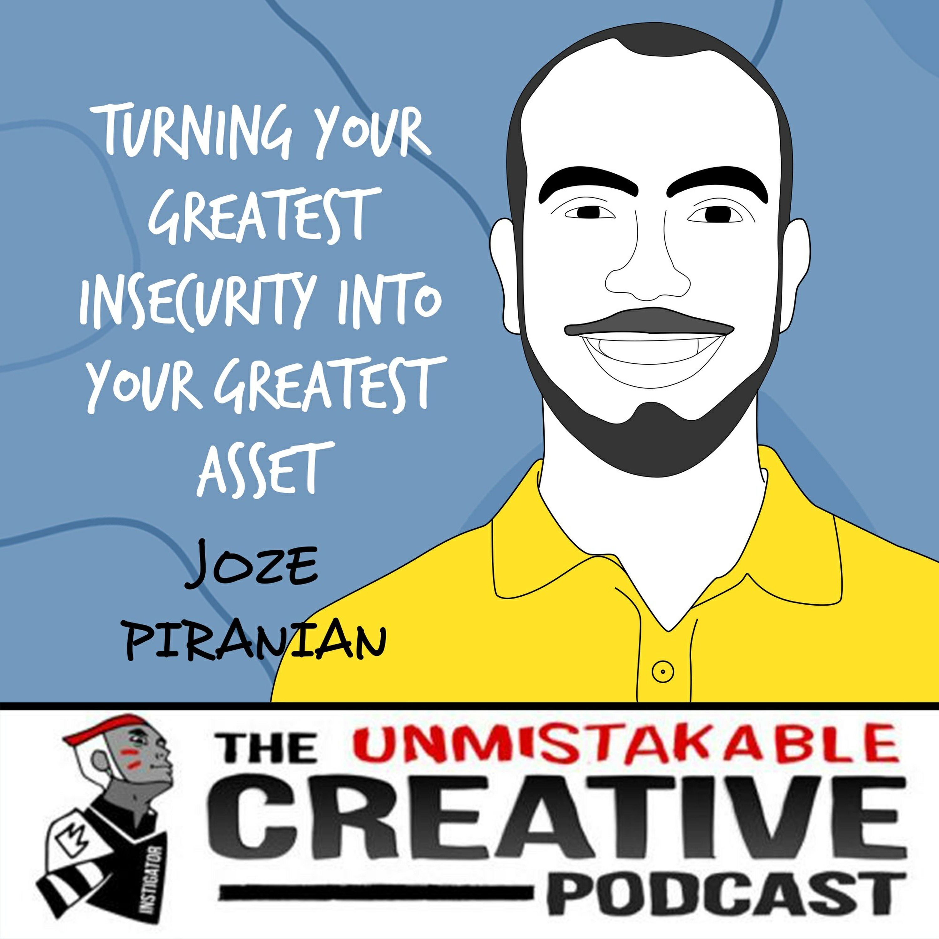 Joze Piranian | Turning Your Greatest Insecurity into Your Greatest Asset Image