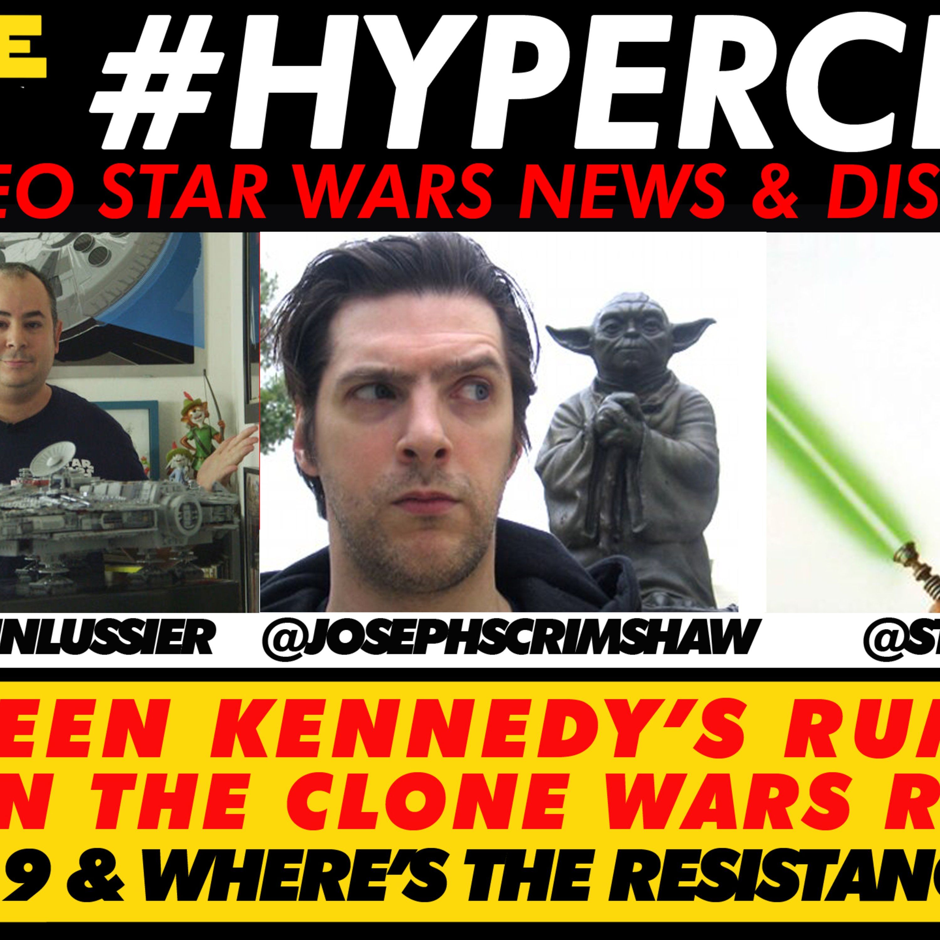 Hyperchat Ep 04 : Kathleen Kennedy's Rumoured Role in Bring Back The Clone Wars & all the news - w/ Germain Lussier & Joseph Scrimshaw