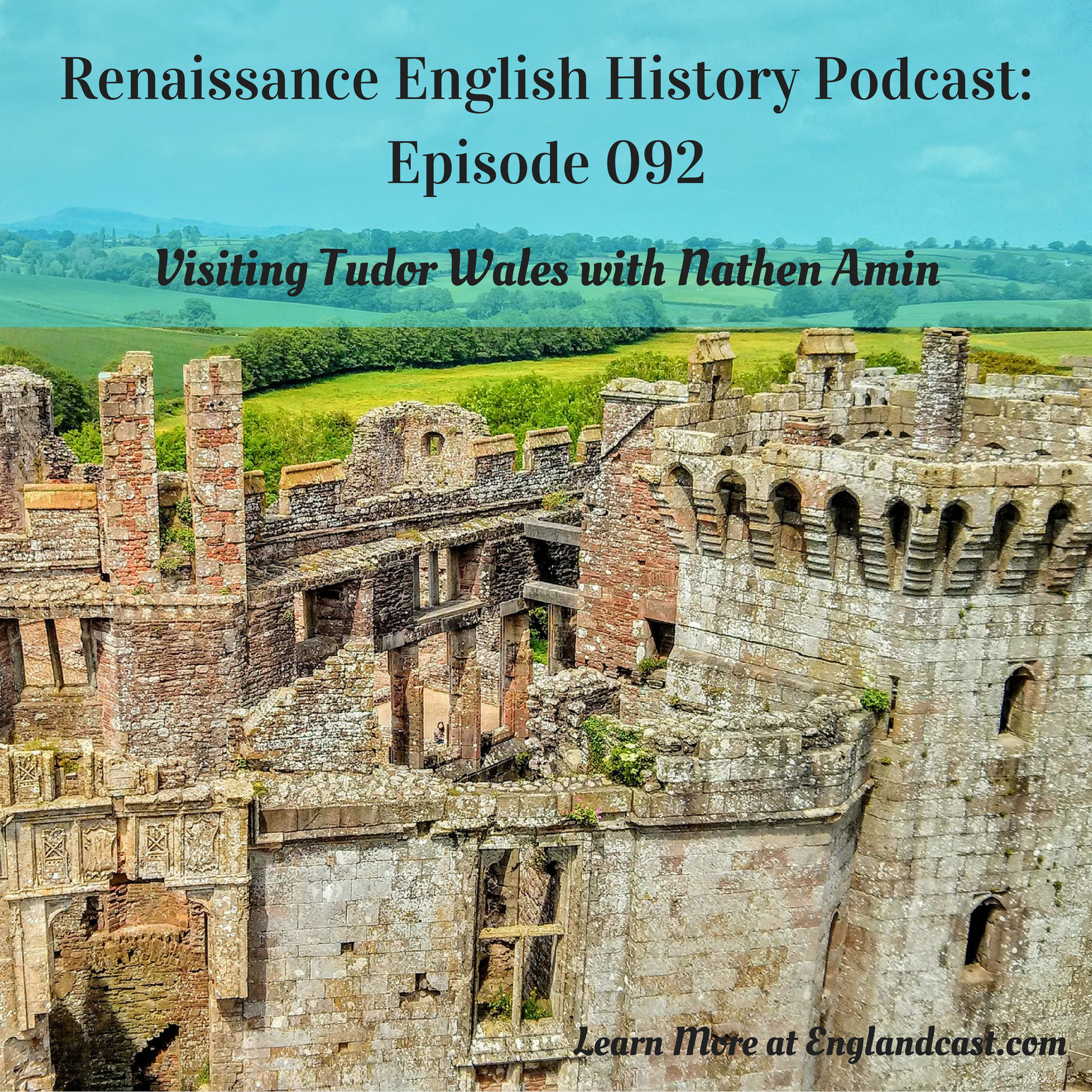 Episode 092: Visiting Tudor Wales with Nathen Amin