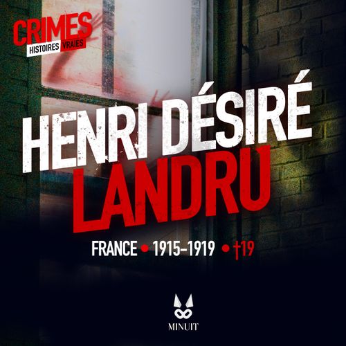 Landru Tueur En Serie Episode 1 Sur 2 Crimes Histoires Vraies On Acast