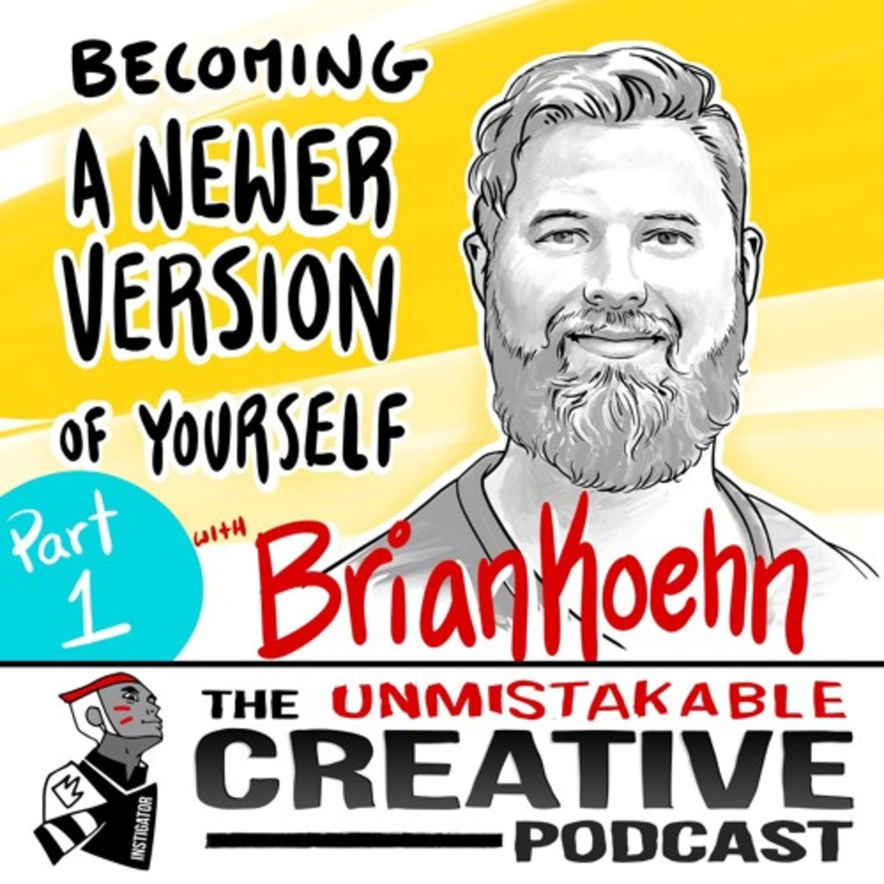Listener Favorites: Brian Koehn: Becoming a Newer Version of Yourself - Part 1