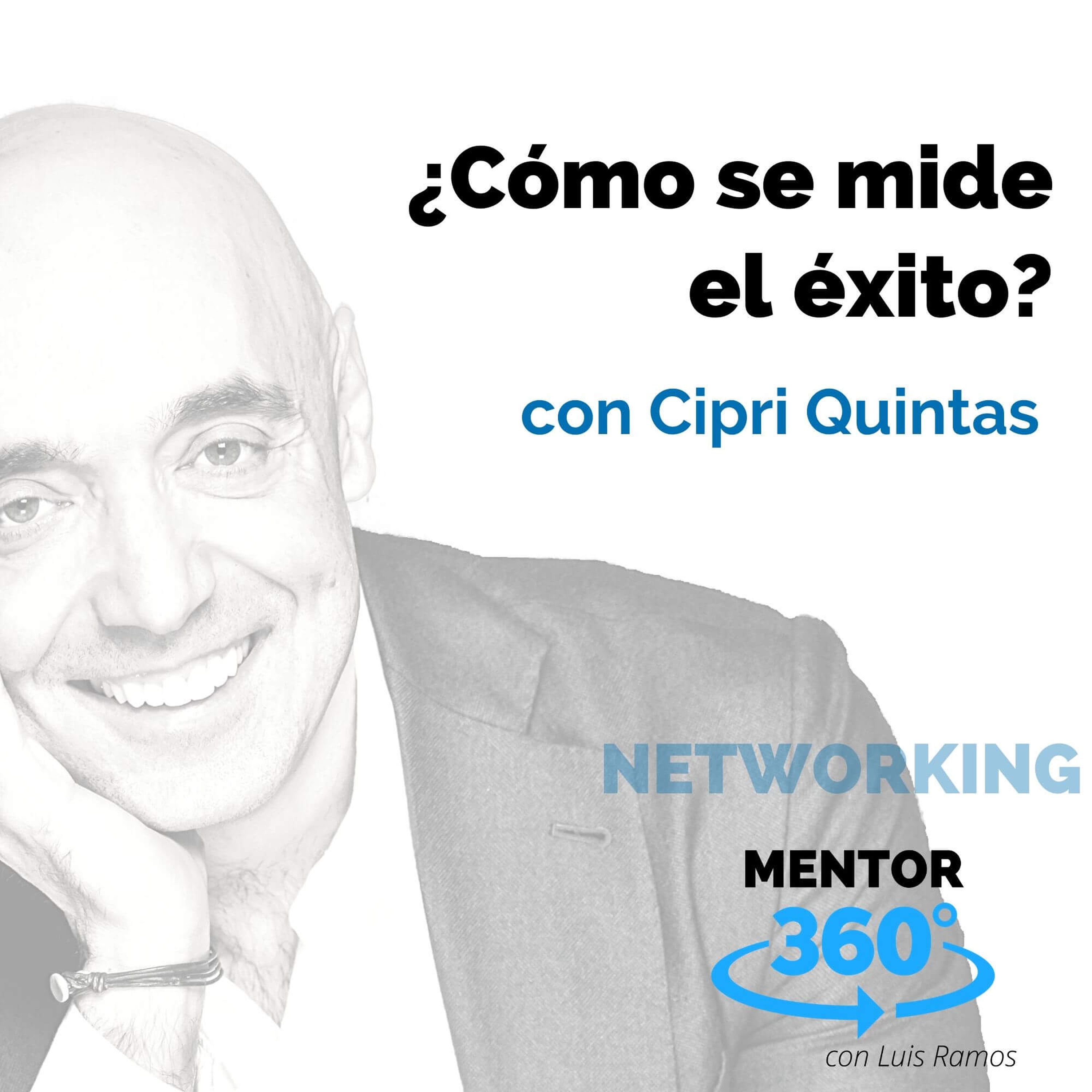 Cómo Se Mide El Éxito, con Cipri Quintas - NETWORKING - MENTOR360