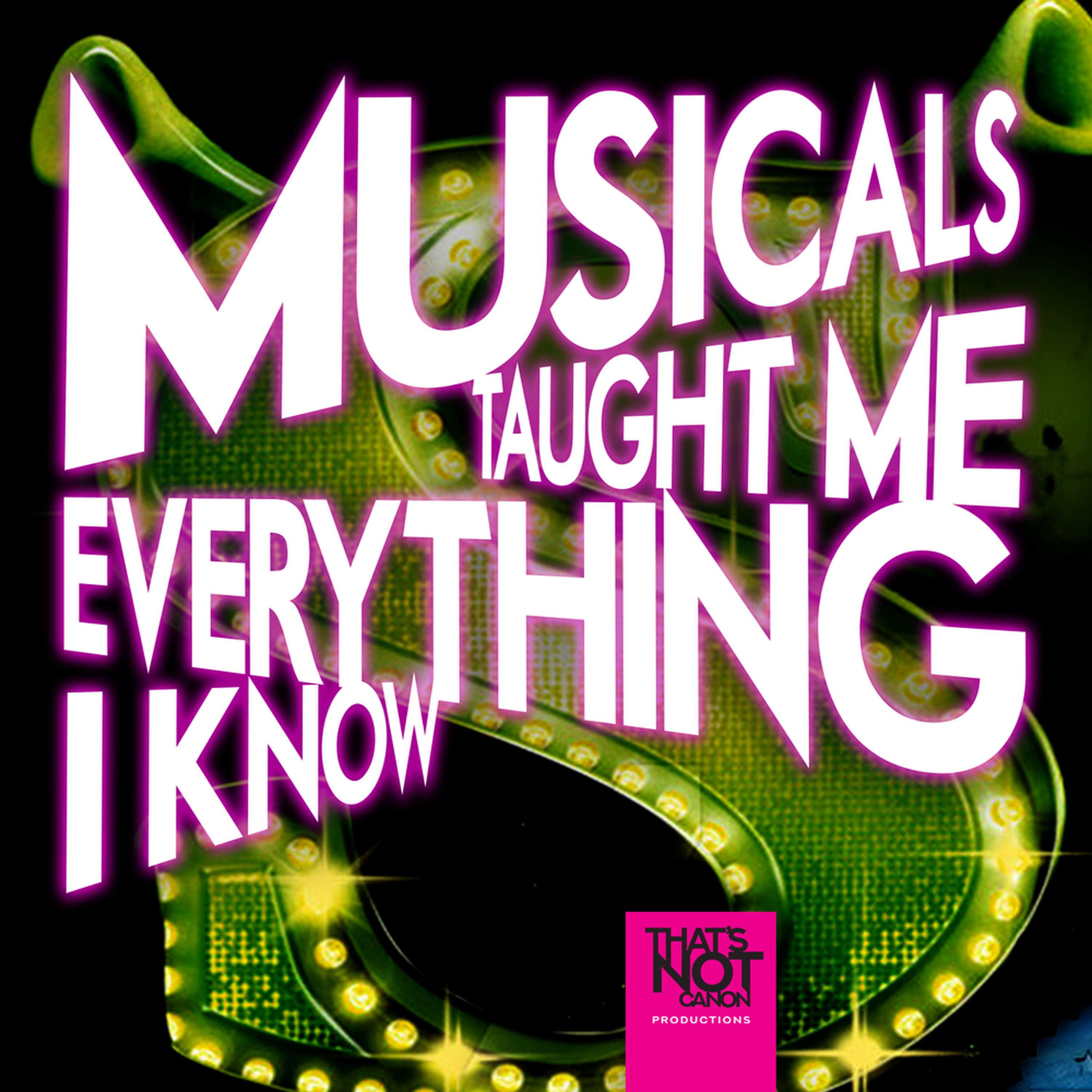 Musicals Taught Me Everything I Know