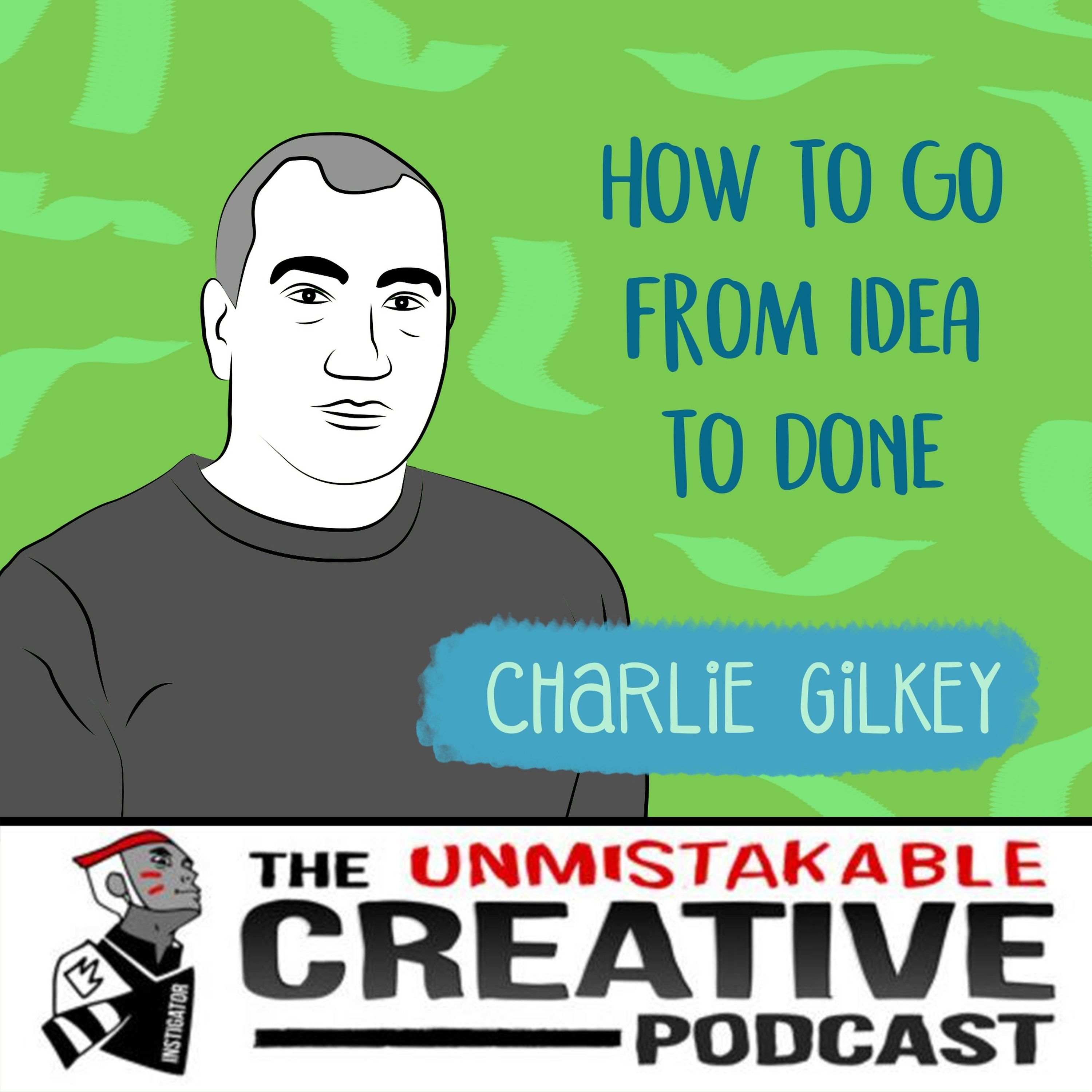 Charlie Gilkey: How to Go from Idea to Done Image