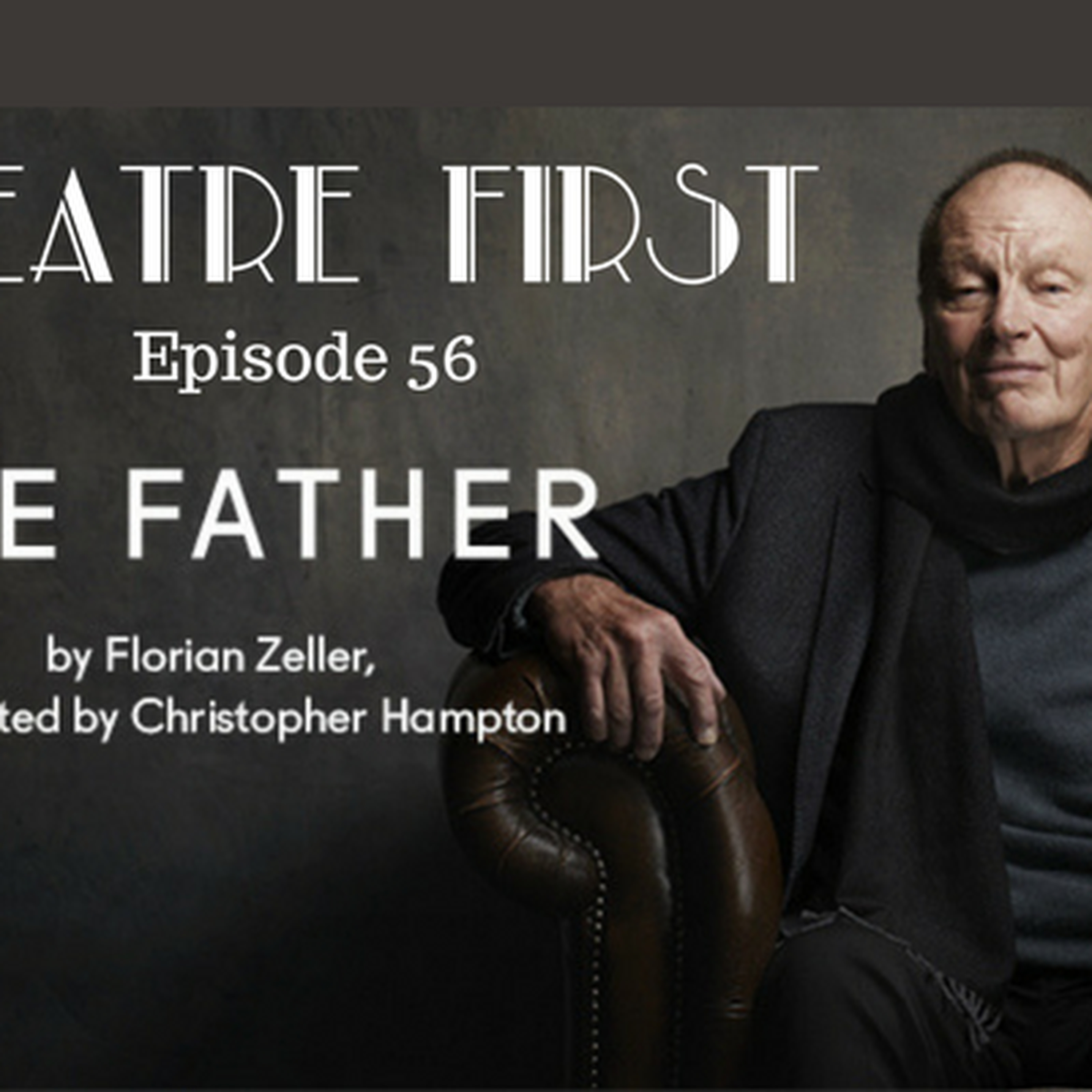56: The Father (MTC) - Theatre First with Alex First
