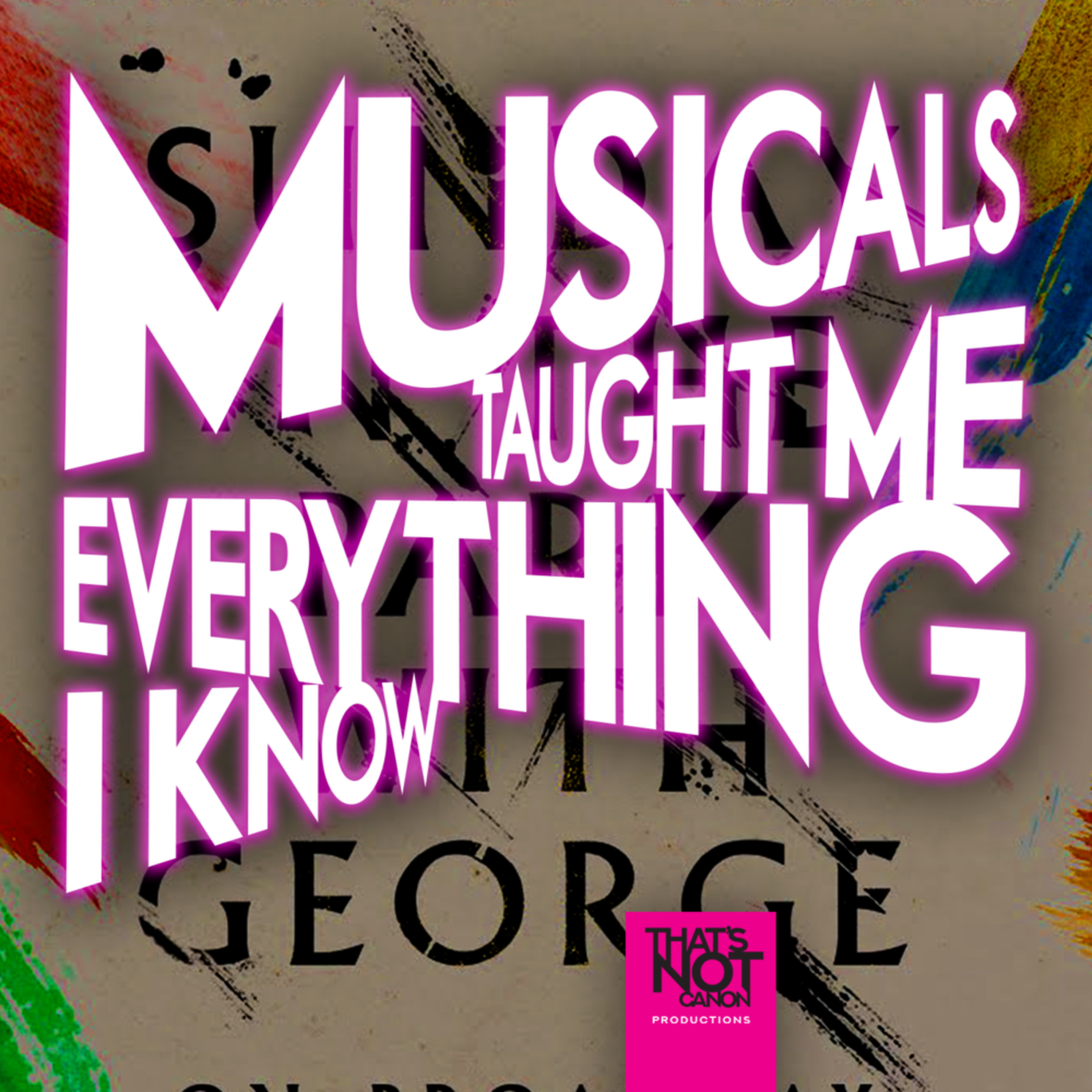 Musicals Taught Me Everything I Know