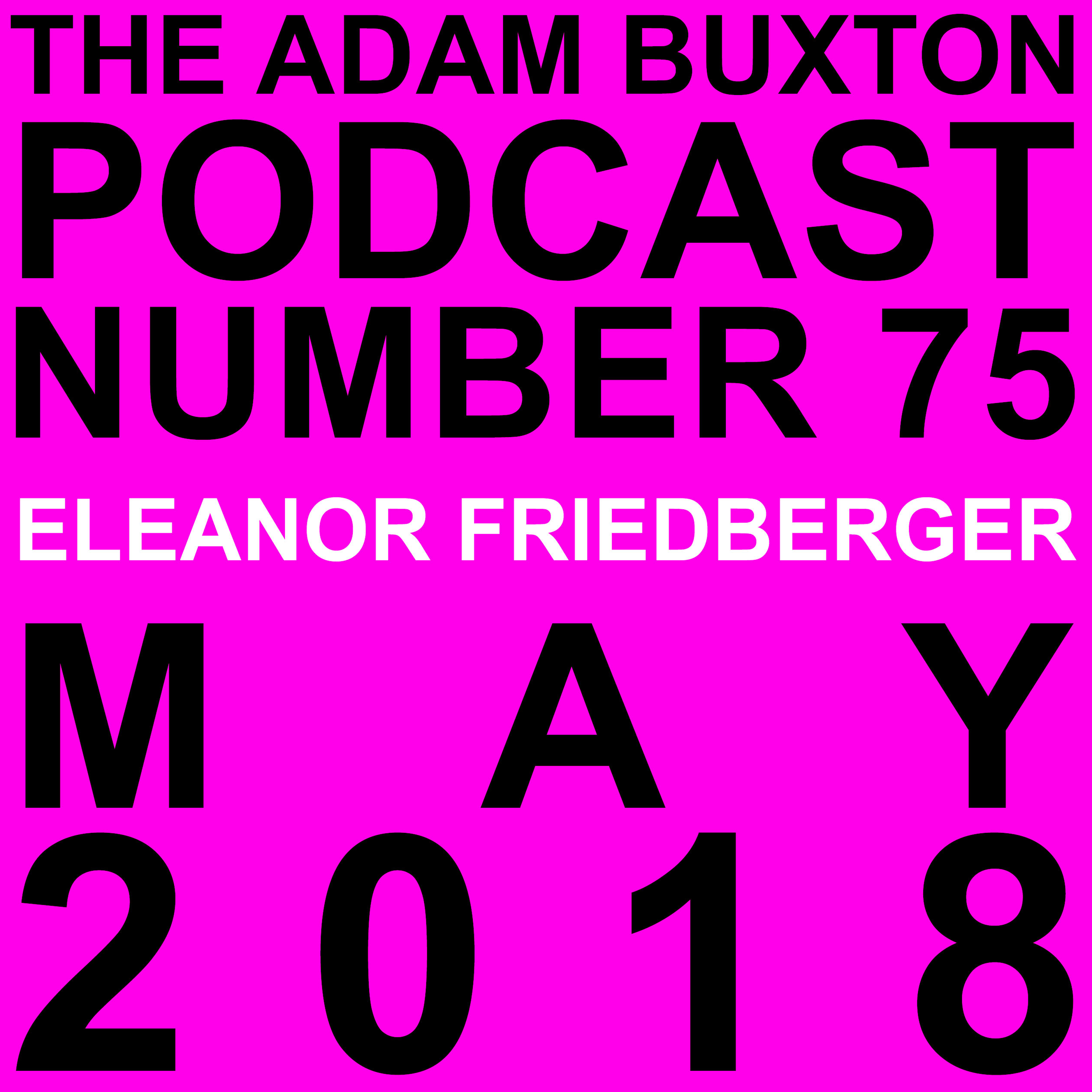 Ep 75 Eleanor Friedberger The Adam Buxton Podcast