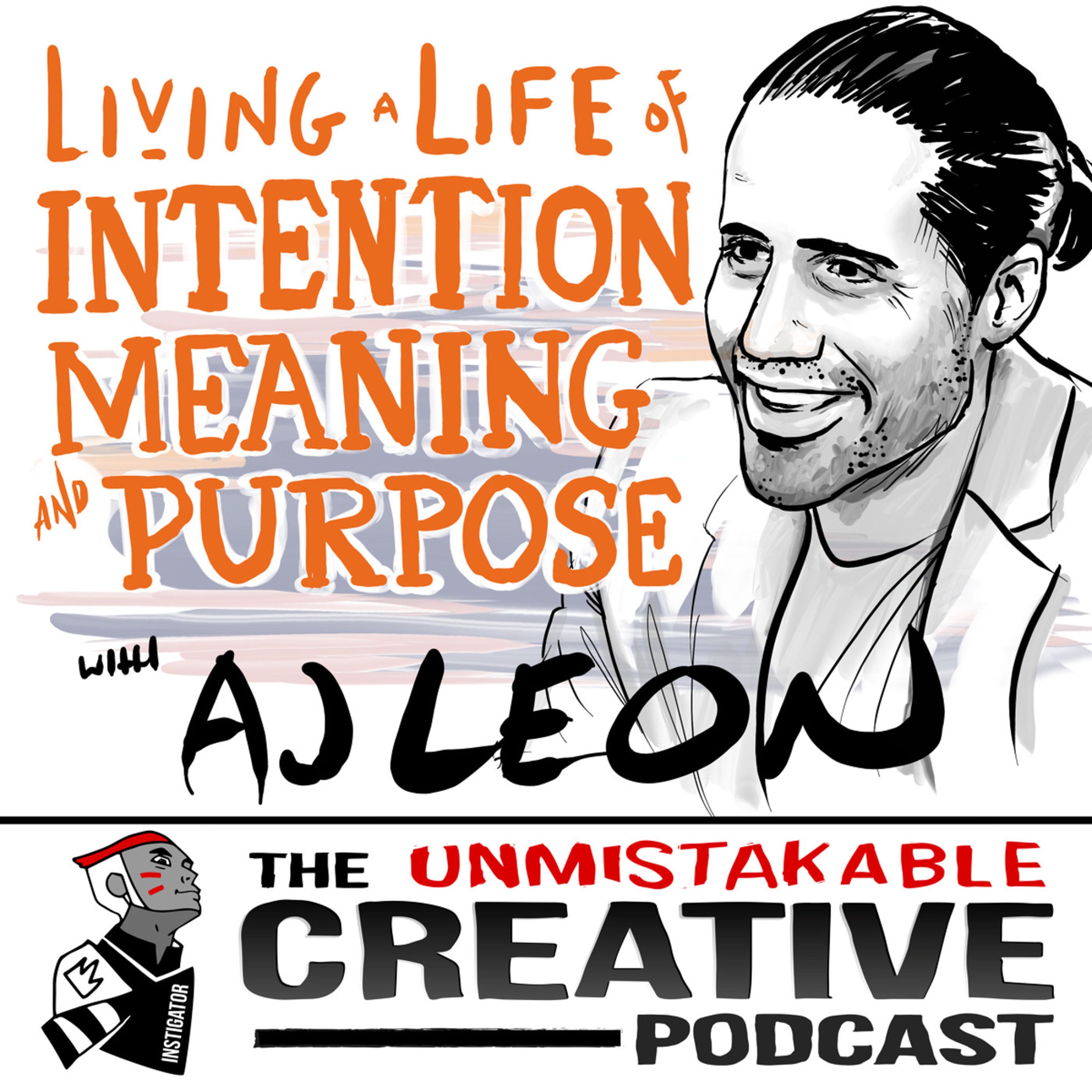 Best of: Living a Life of Intention, Meaning and Purpose with AJ Leon