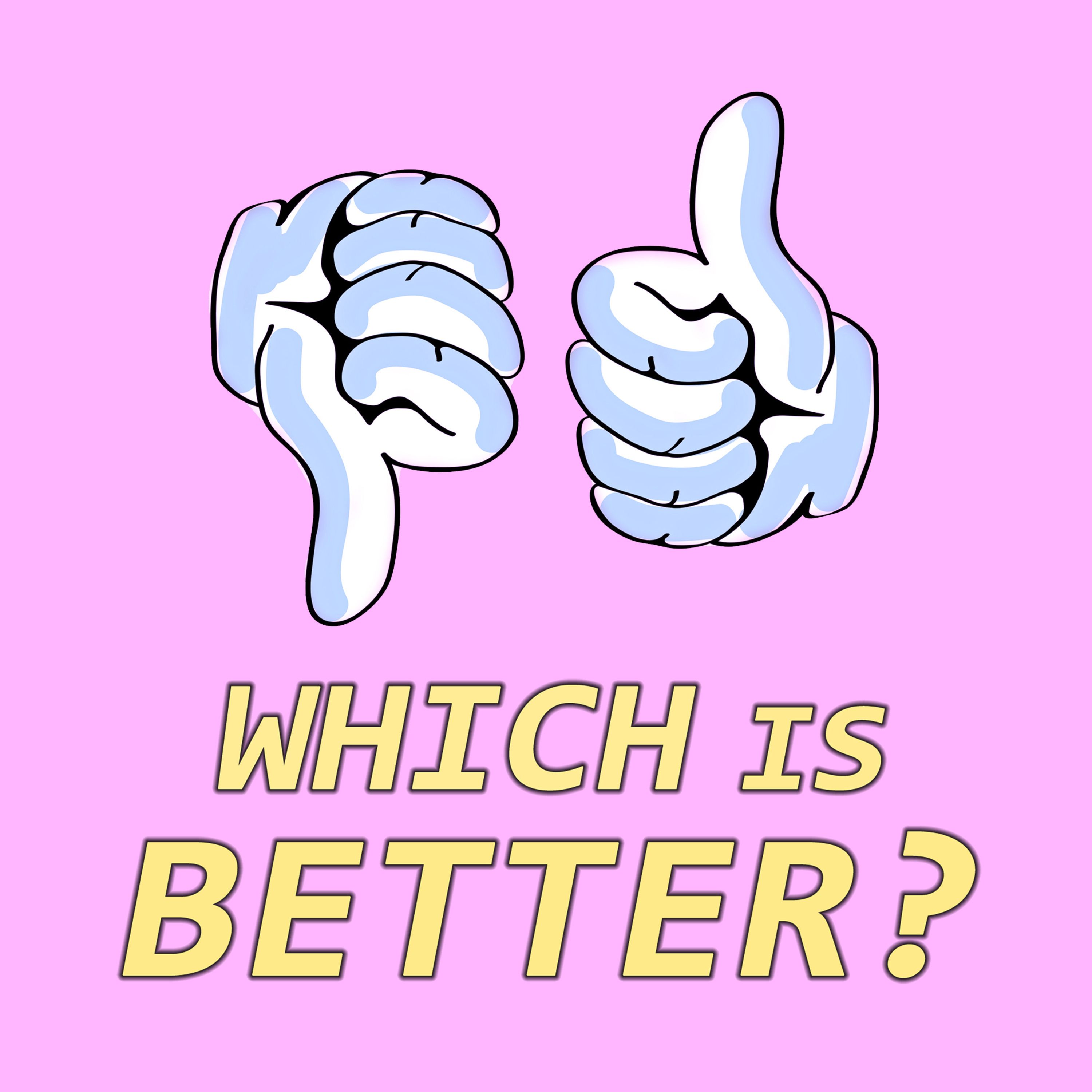Which Is Better? A Combative Comedy Podcast