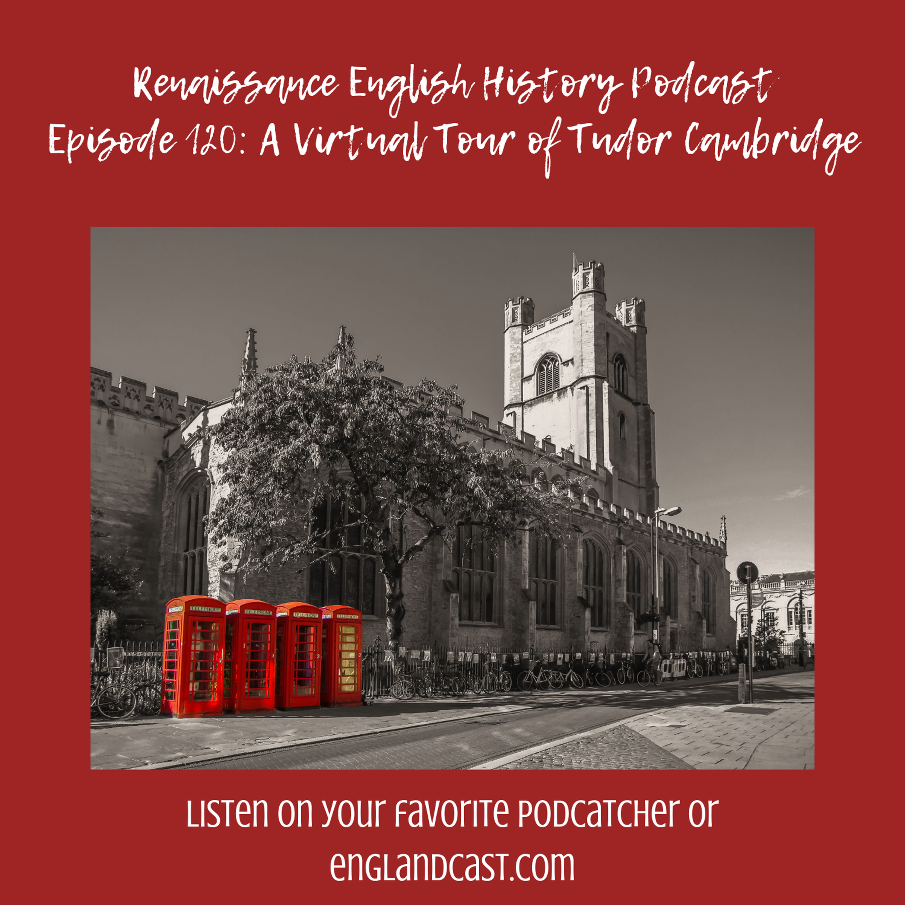 Episode 120: A Virtual Tour of Tudor Cambridge