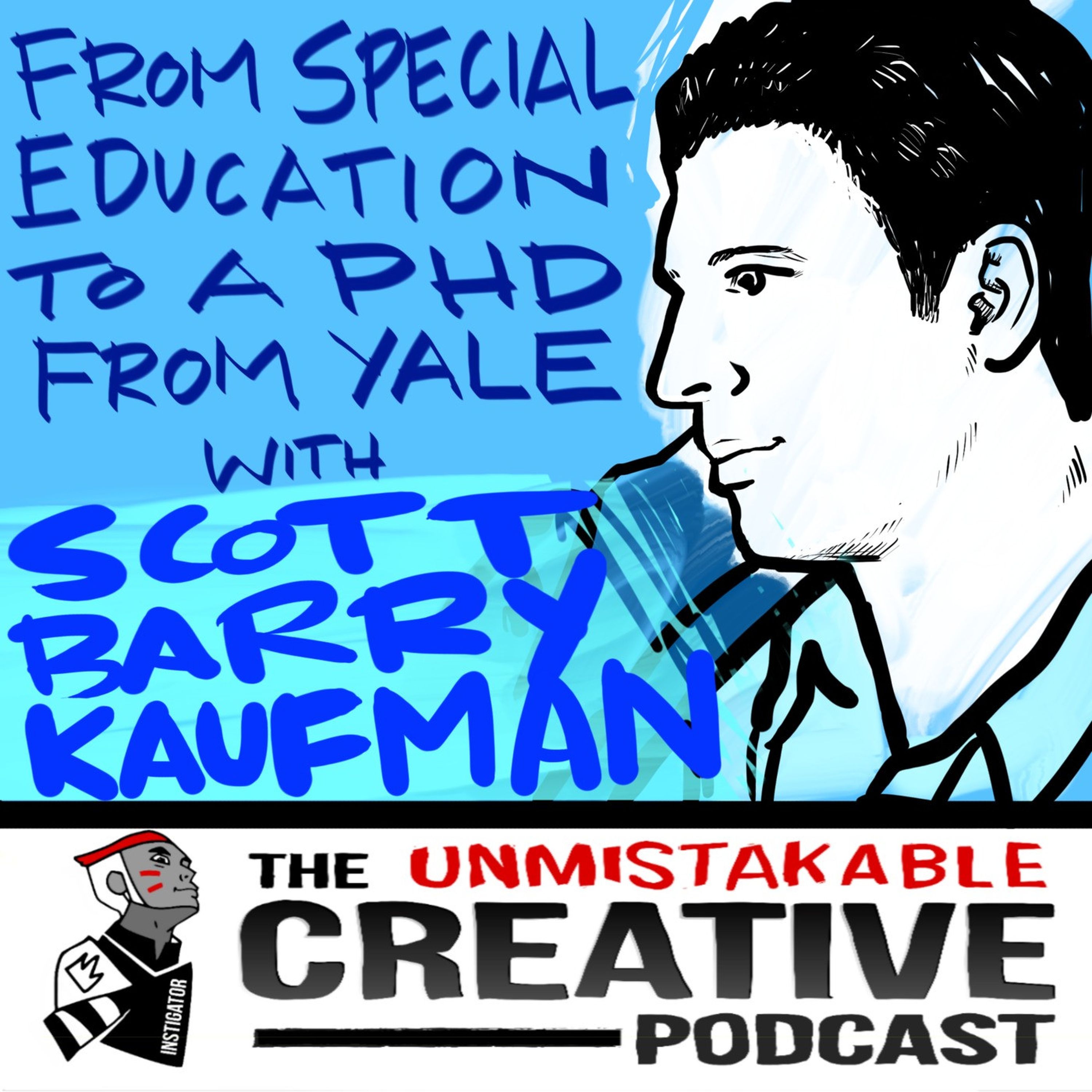 From Special Education to a PHD at Yale with Scott Barry Kaufman