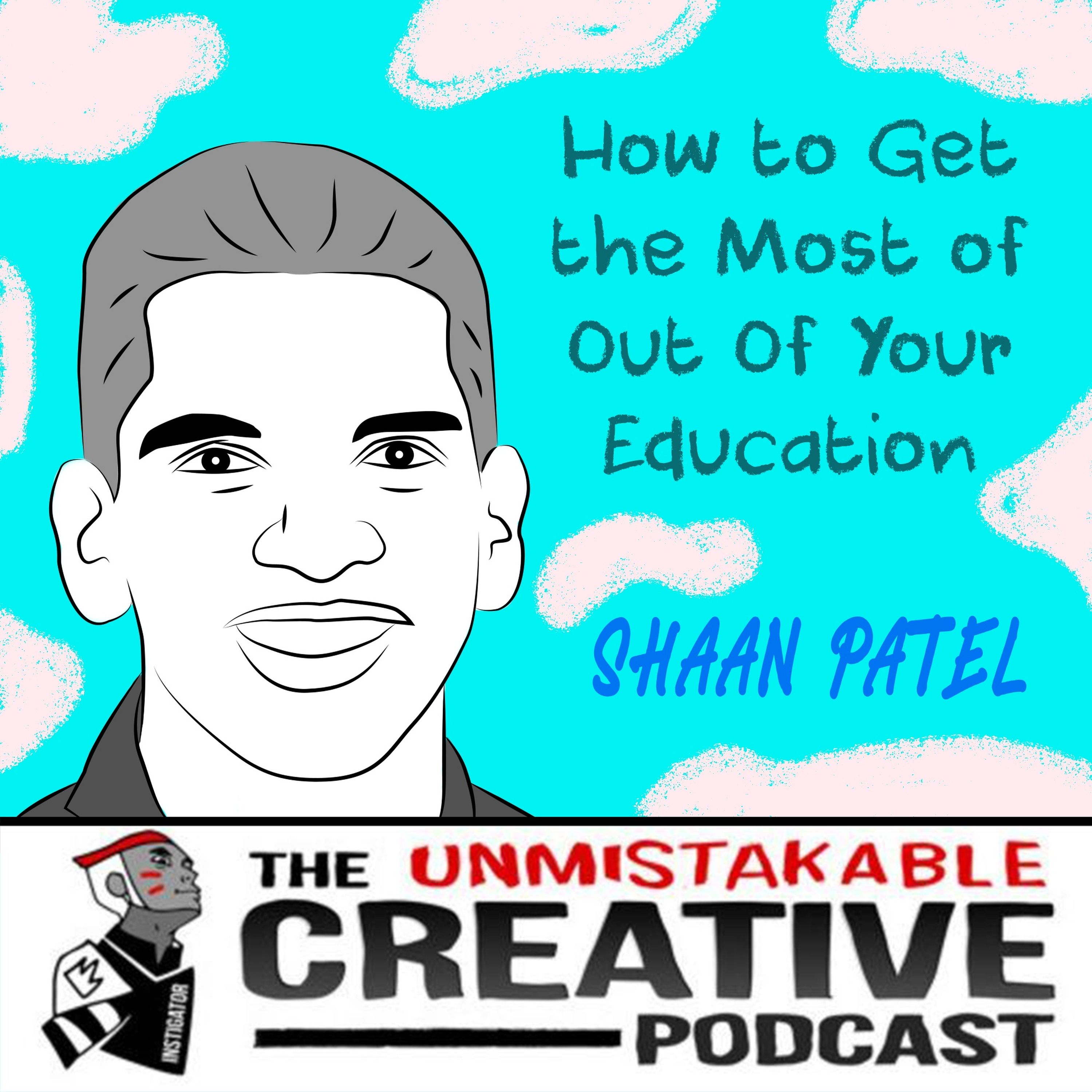 Shaan Patel: How to Get the Most Out of Your Education
