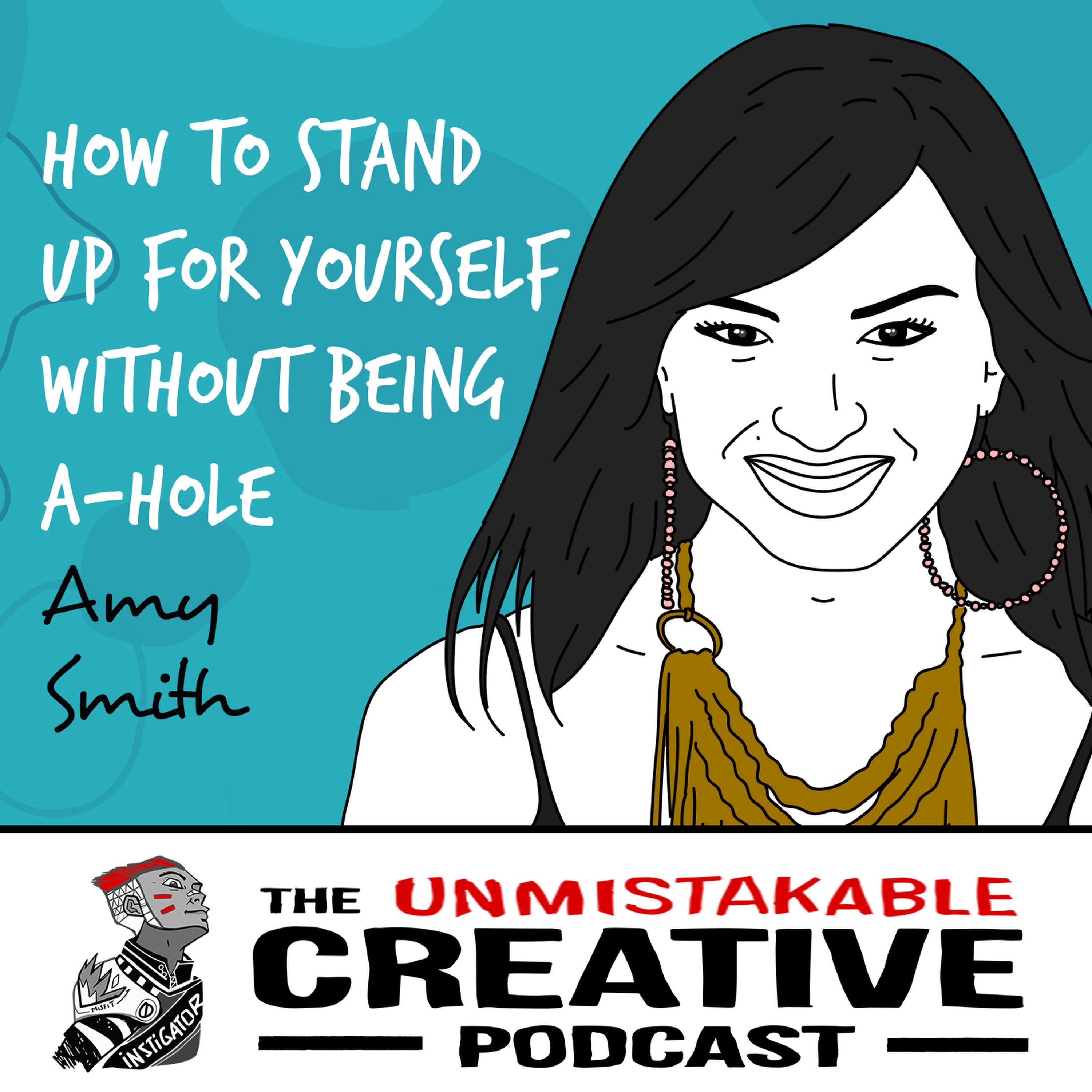 Amy Smith | How to Stand Up For Yourself Without Being an A-Hole Image