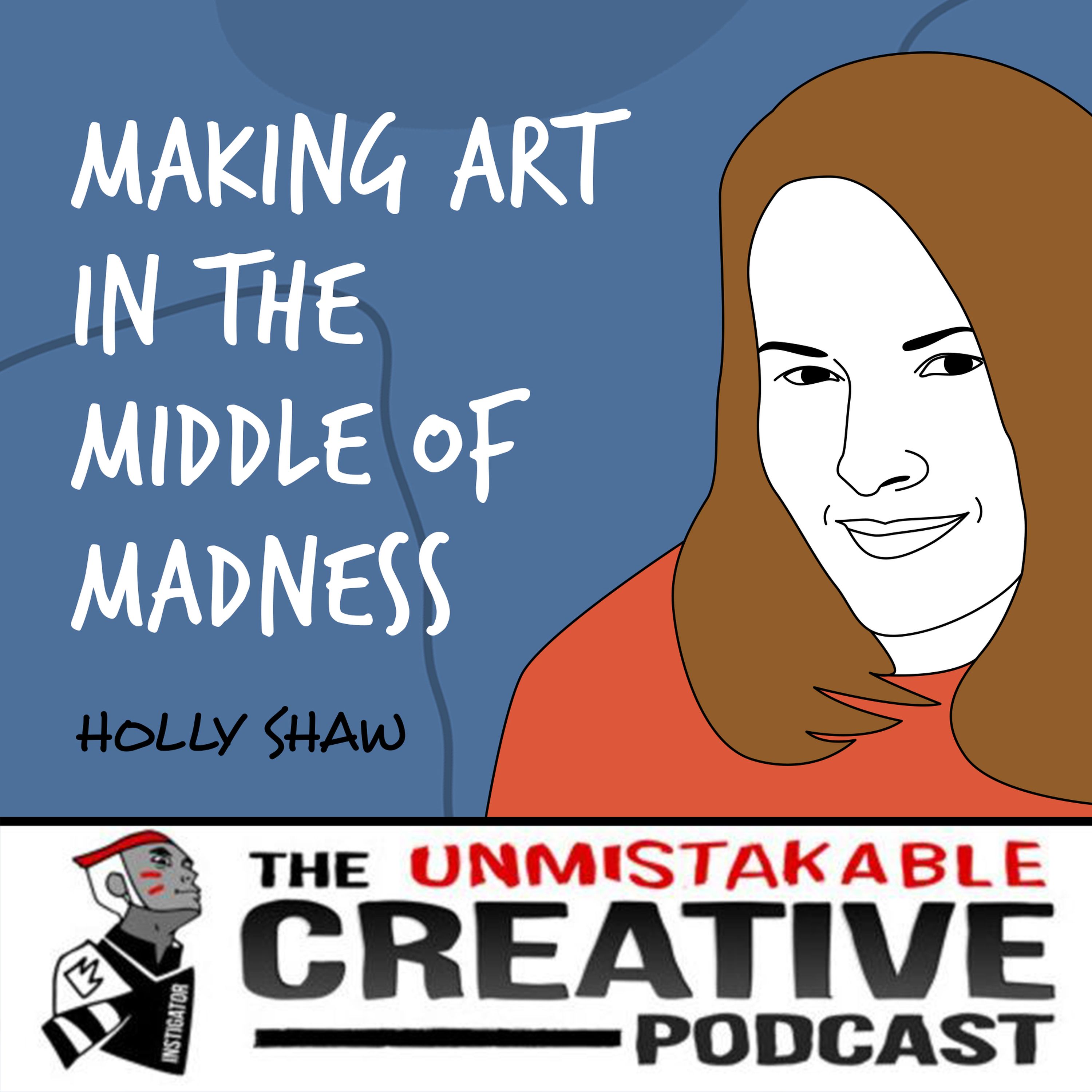 Holly Shaw | Making Art in the Middle of Madness Image