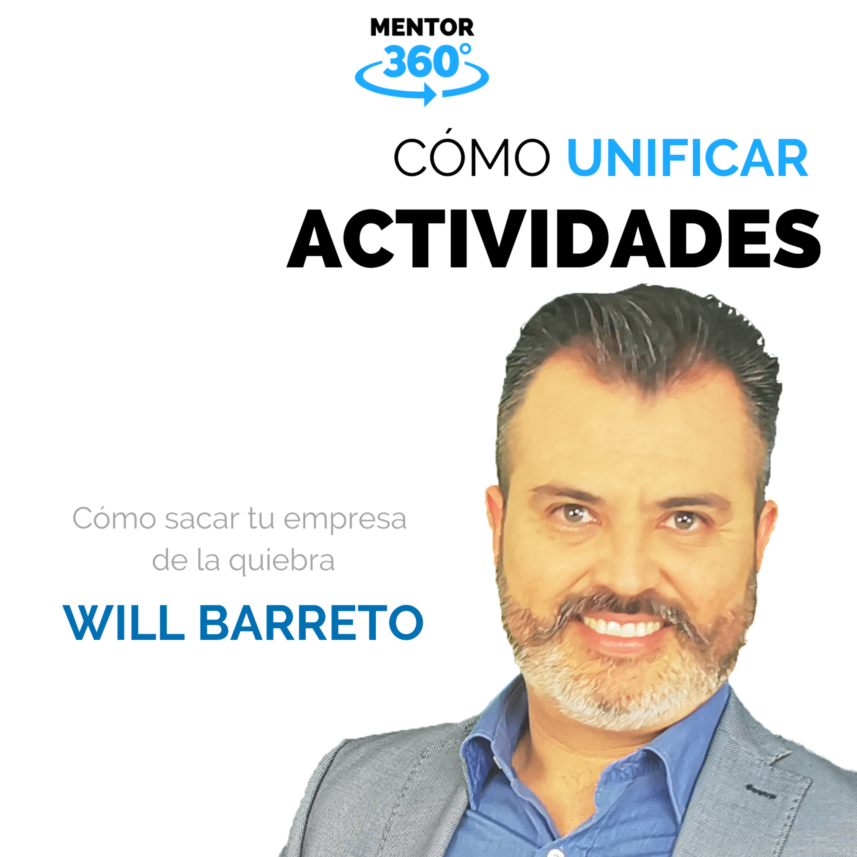 Cómo Unificar Actividades - Will Barreto - Cómo sacar tu empresa de la quiebra - MENTOR360