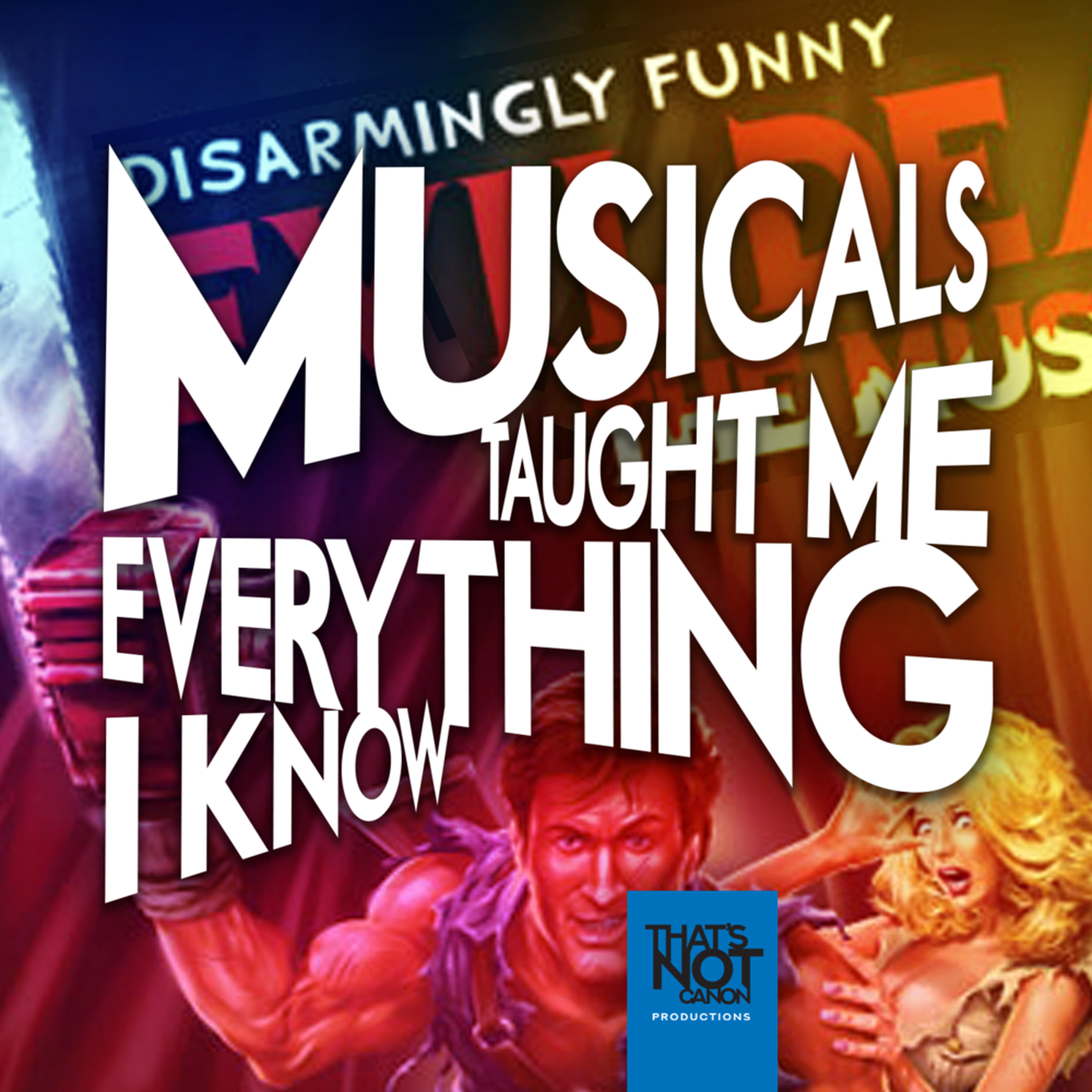 Musicals Taught Me Everything I Know
