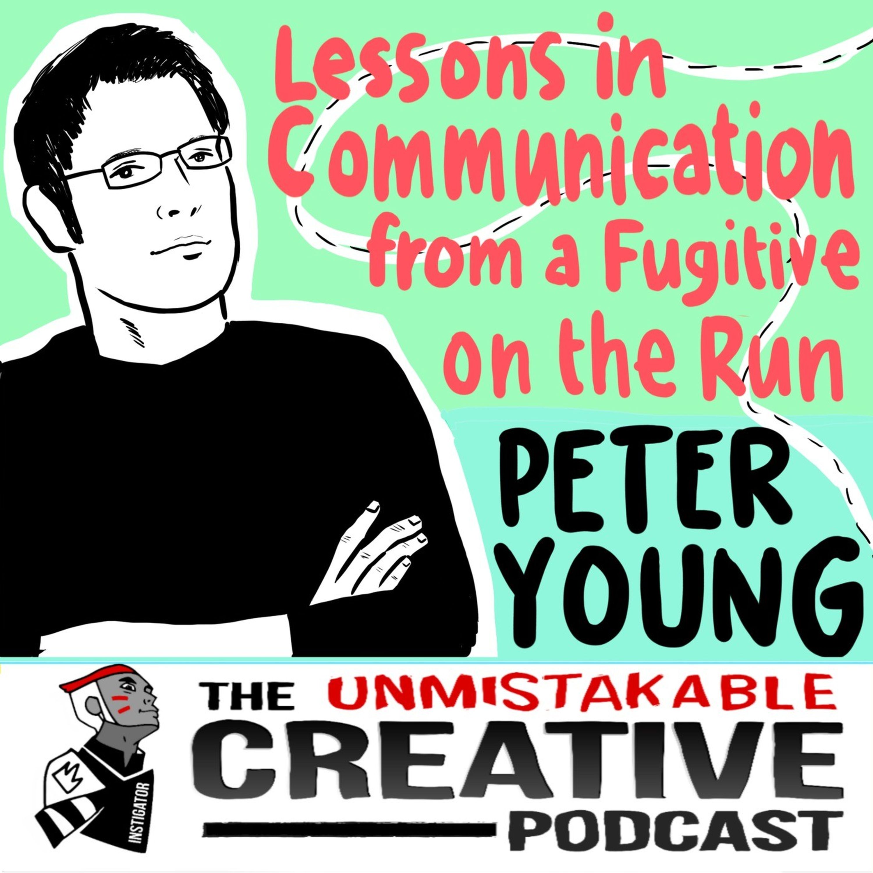 Lessons in Communication from a Fugitive on the Run with Peter Young