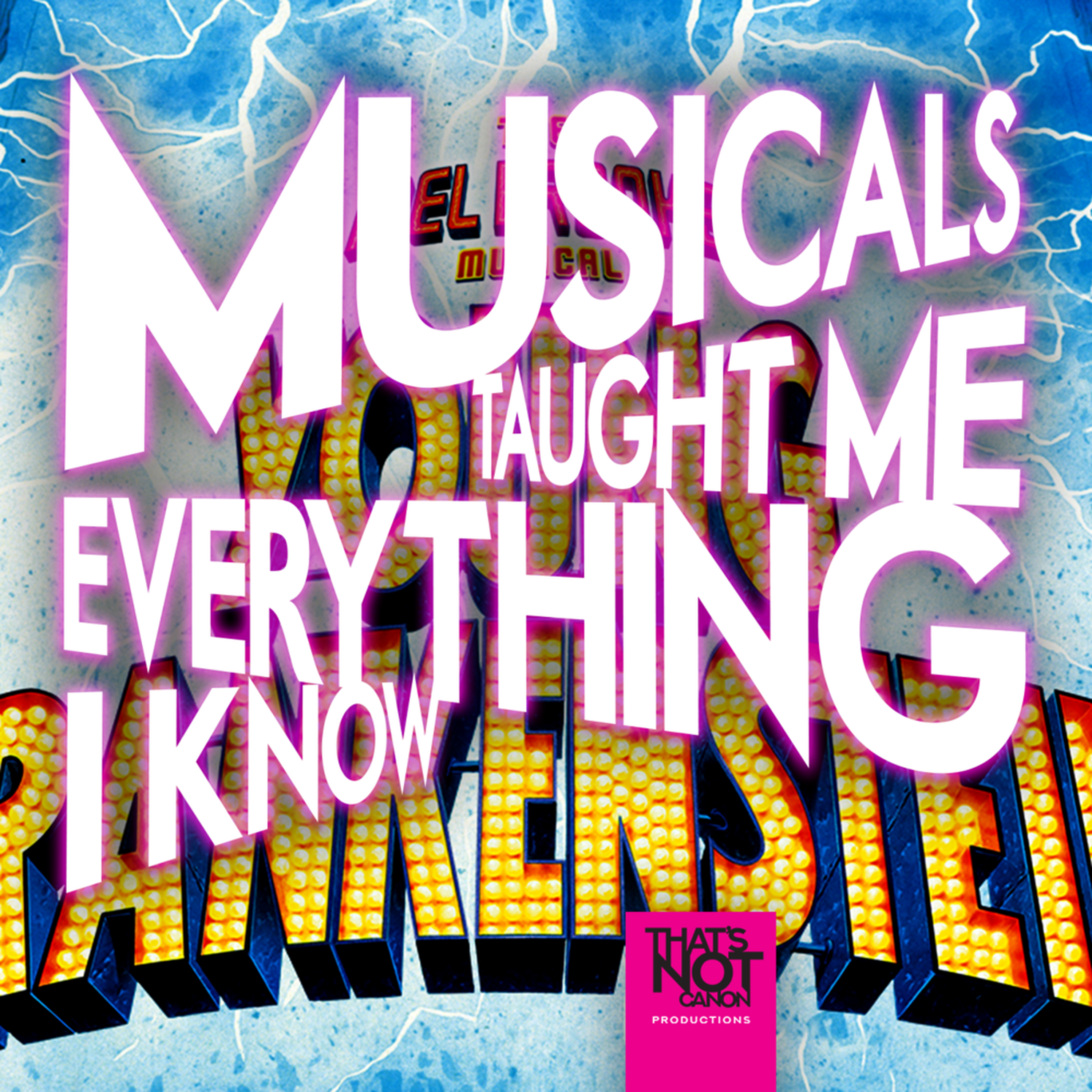 Musicals Taught Me Everything I Know