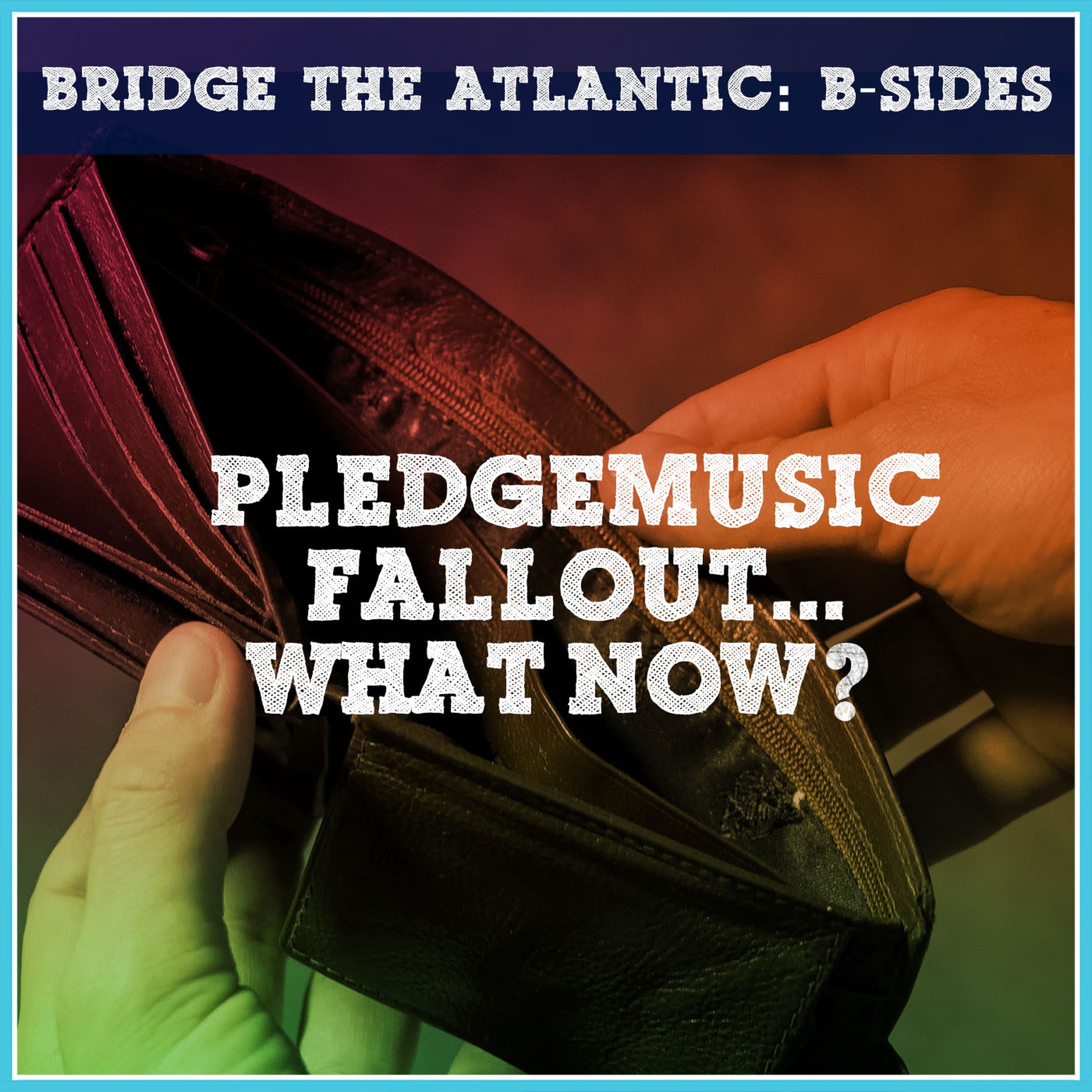 B-SIDES: PLEDGE MUSIC FALLOUT... WHAT NOW? | How to Regain the Trust of Your Fans After a Scandal