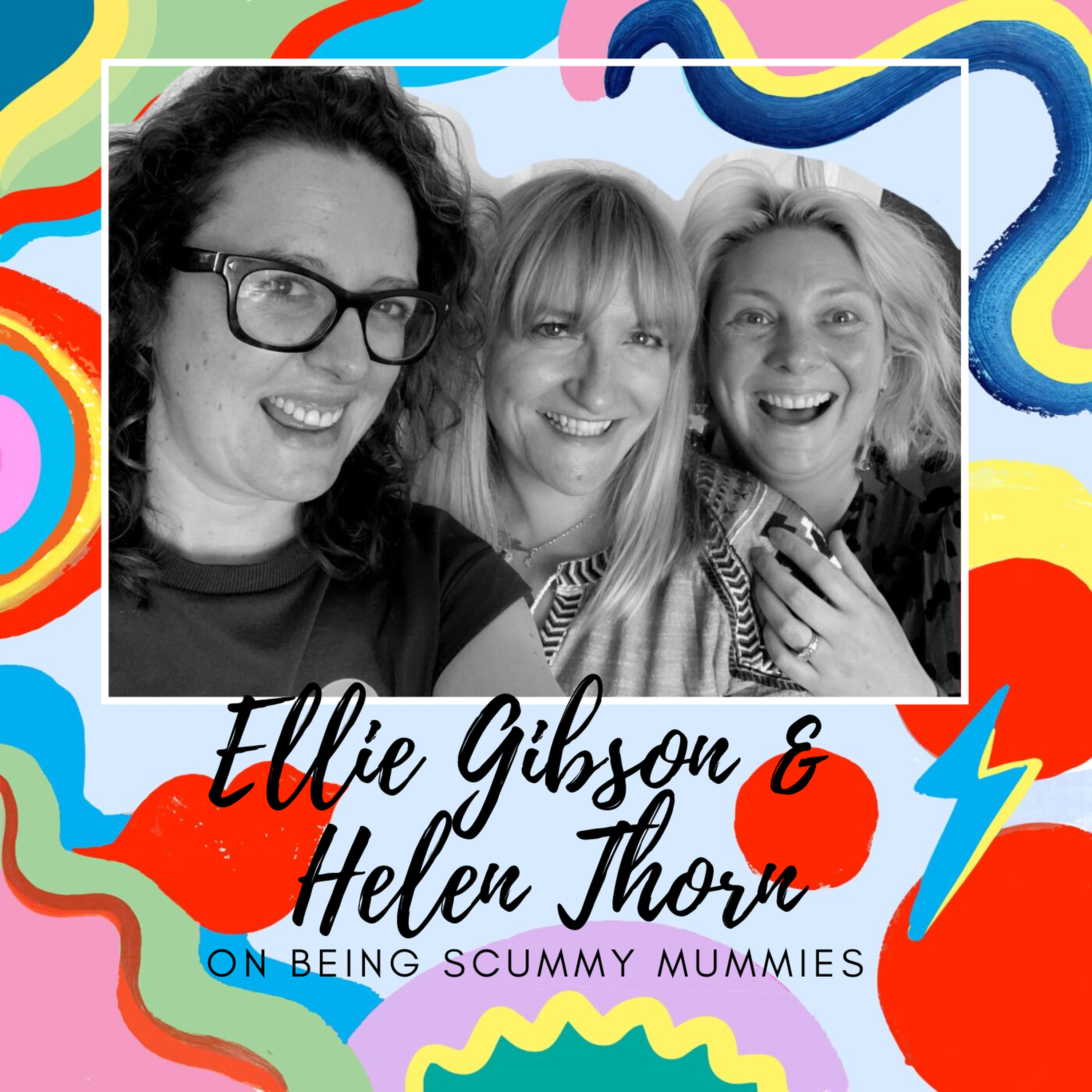 Ellie Gibson & Helen Thorn on Being Scummy Mummies