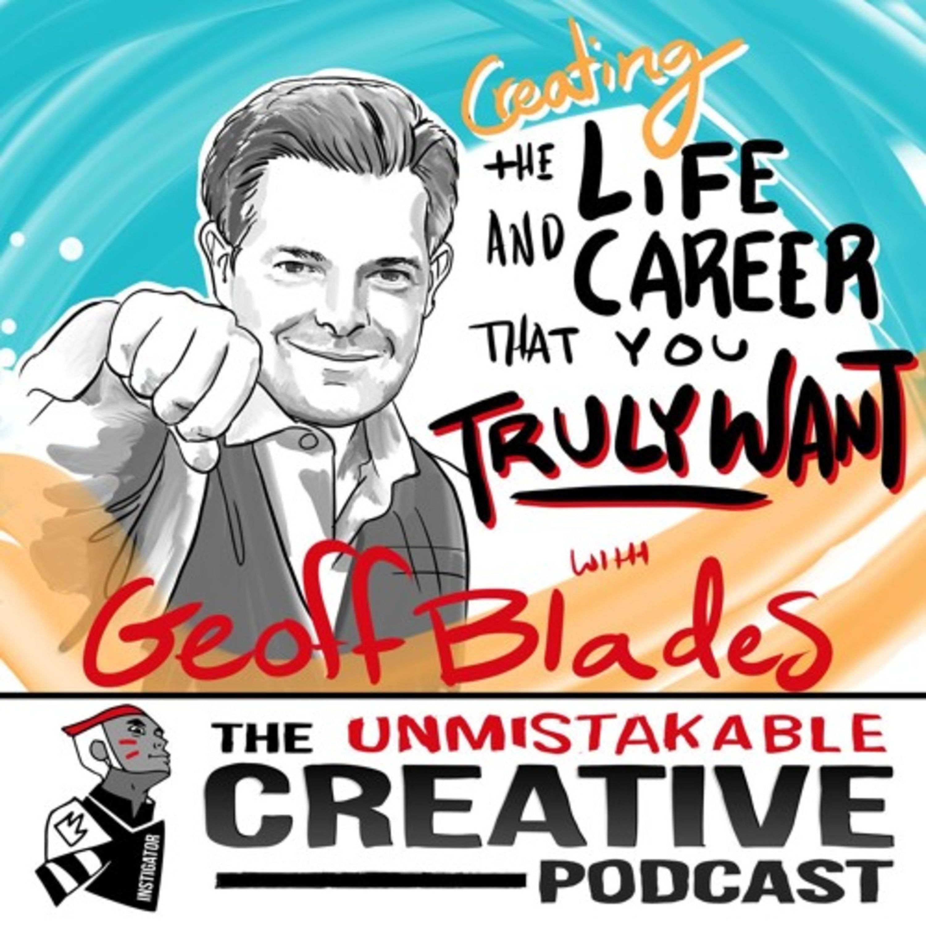Creating the Life and Career You Truly Want with Geoff Blades