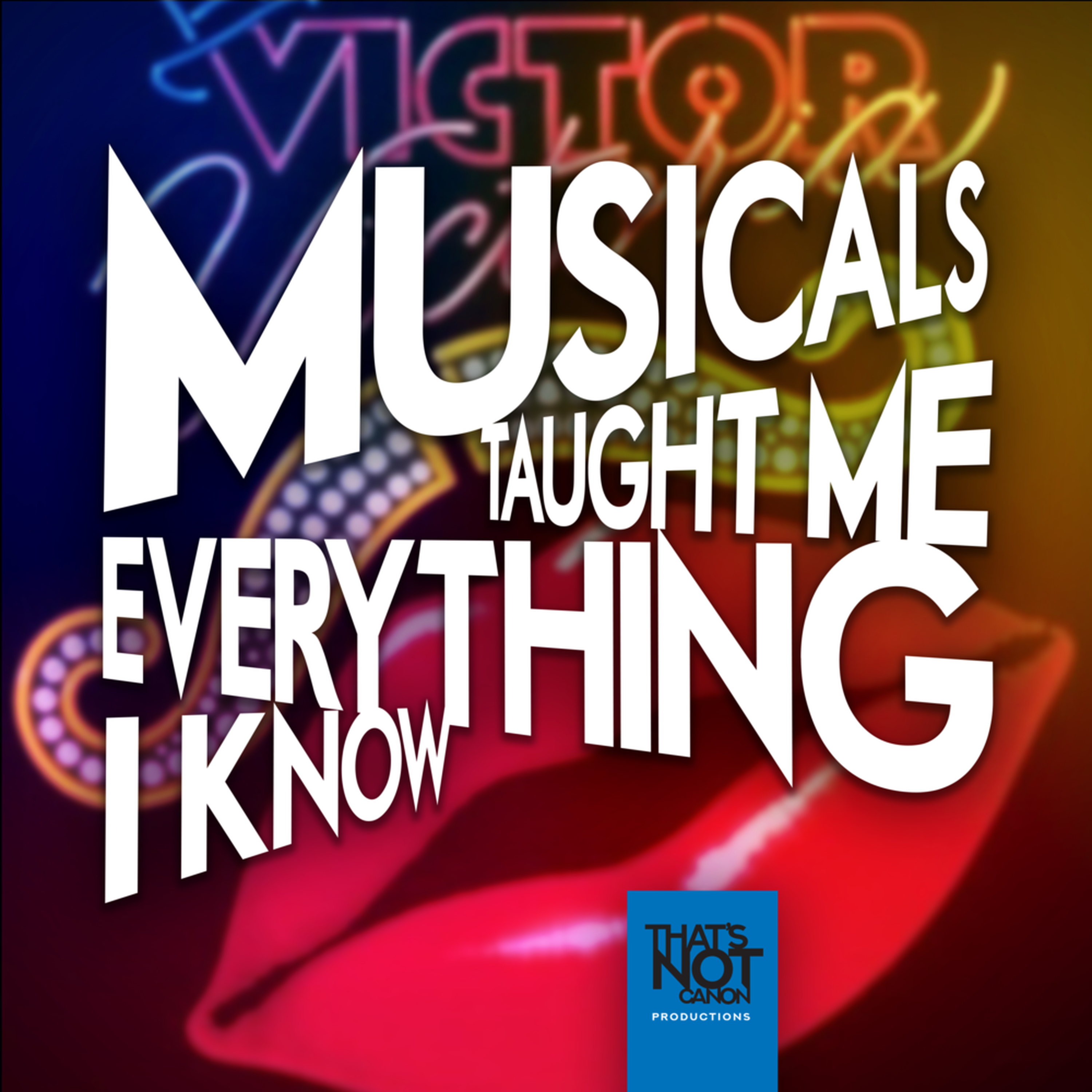 Musicals Taught Me Everything I Know