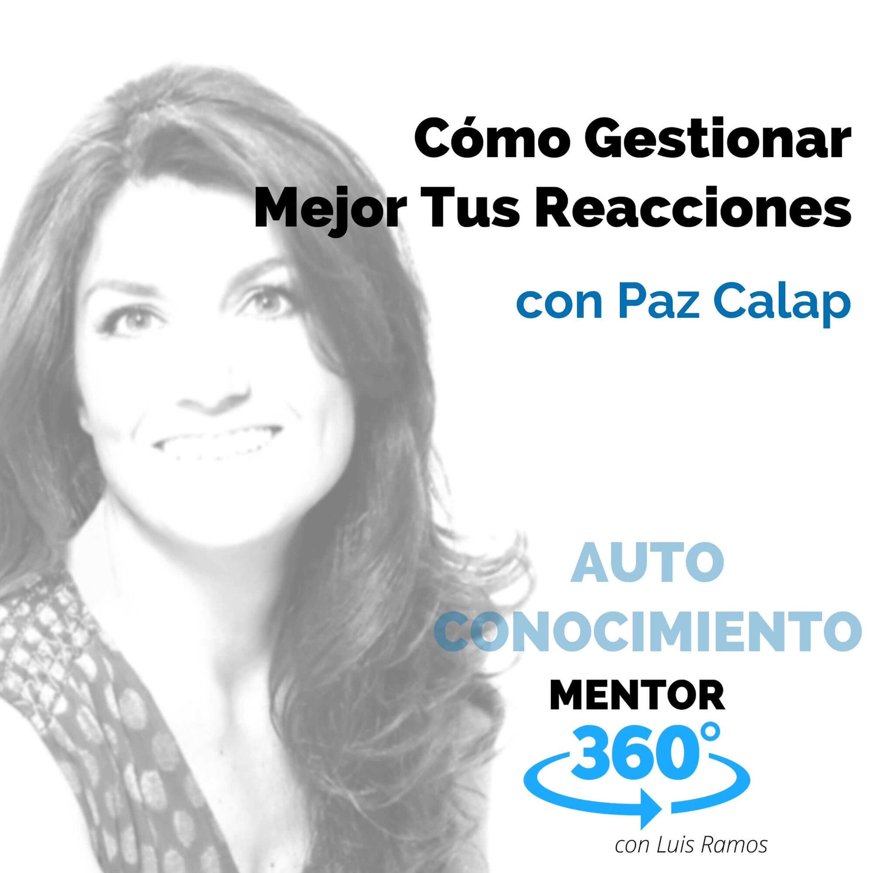 Cómo Gestionar Mejor Tus Reacciones, con Paz Calap - AUTOCONOCIMIENTO - MENTOR360