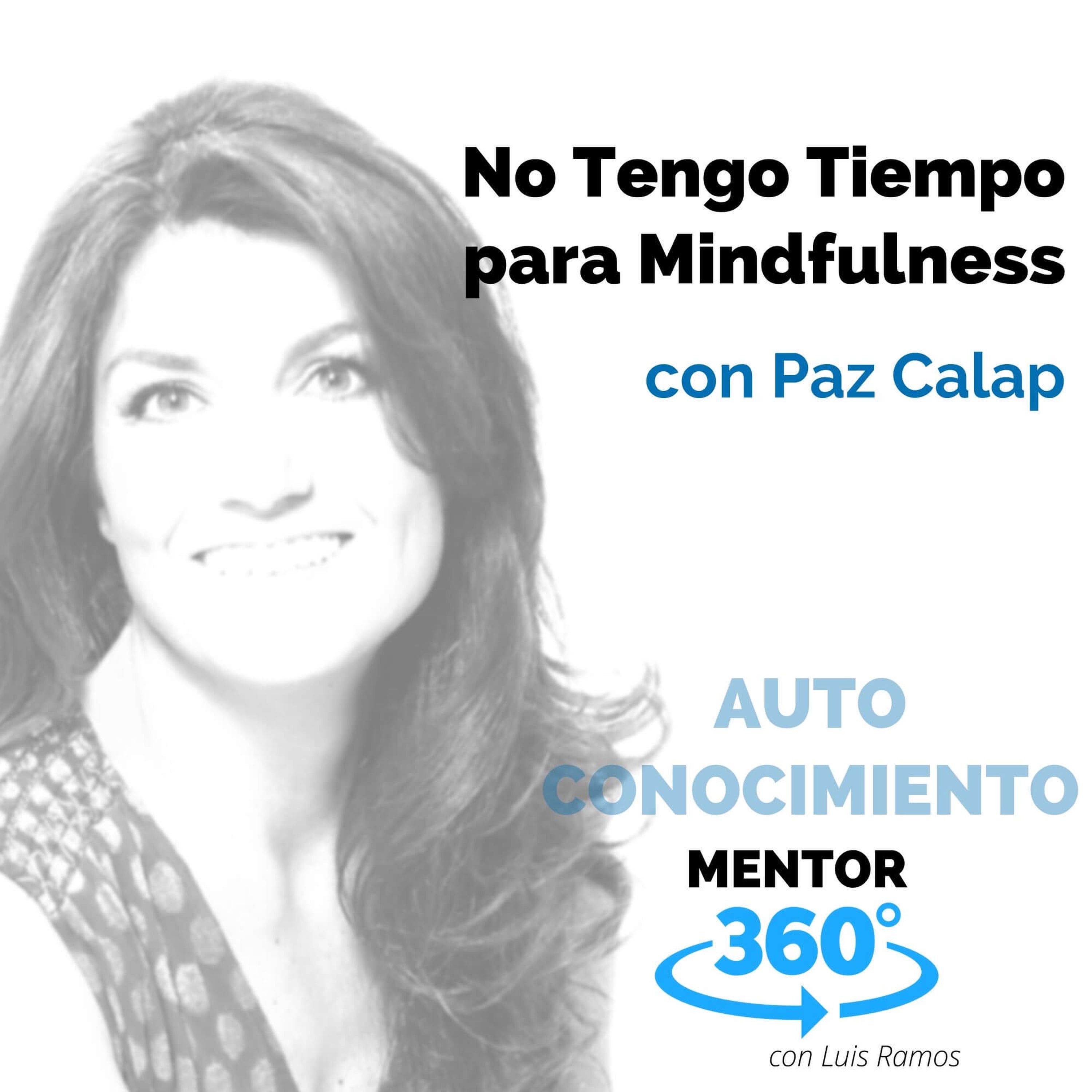 No Tengo Tiempo para Mindfulness, con Paz Calap - AUTOCONOCIMIENTO - MENTOR360.mp3